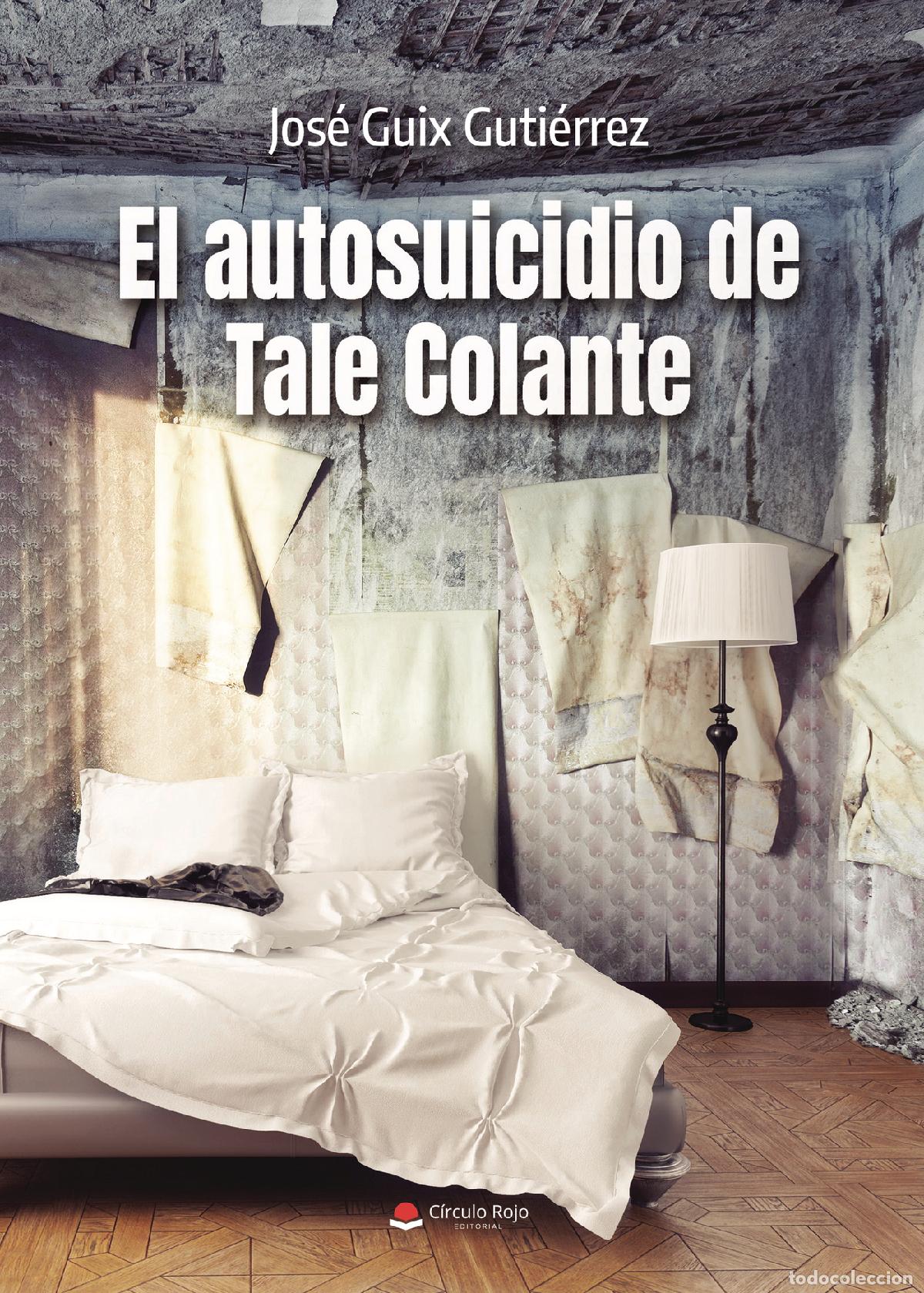 Libros: El autosuicidio de Tale Colante - Jos&eacute; Guix Guti&eacute;rrez