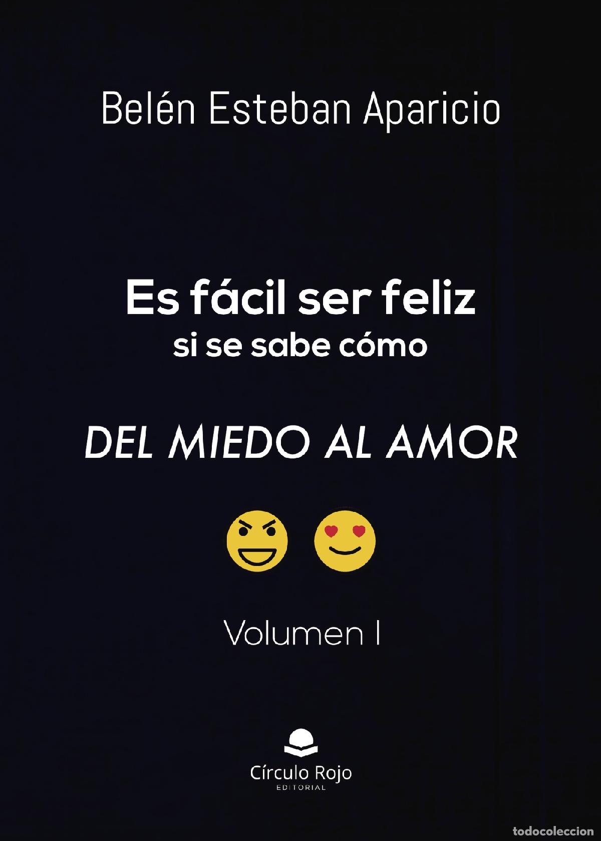 Libri: Es f&aacute;cil ser feliz si se sabe c&oacute;mo. Del miedo al amor. Volumen I - Bel&eacute;n Esteban Aparicio