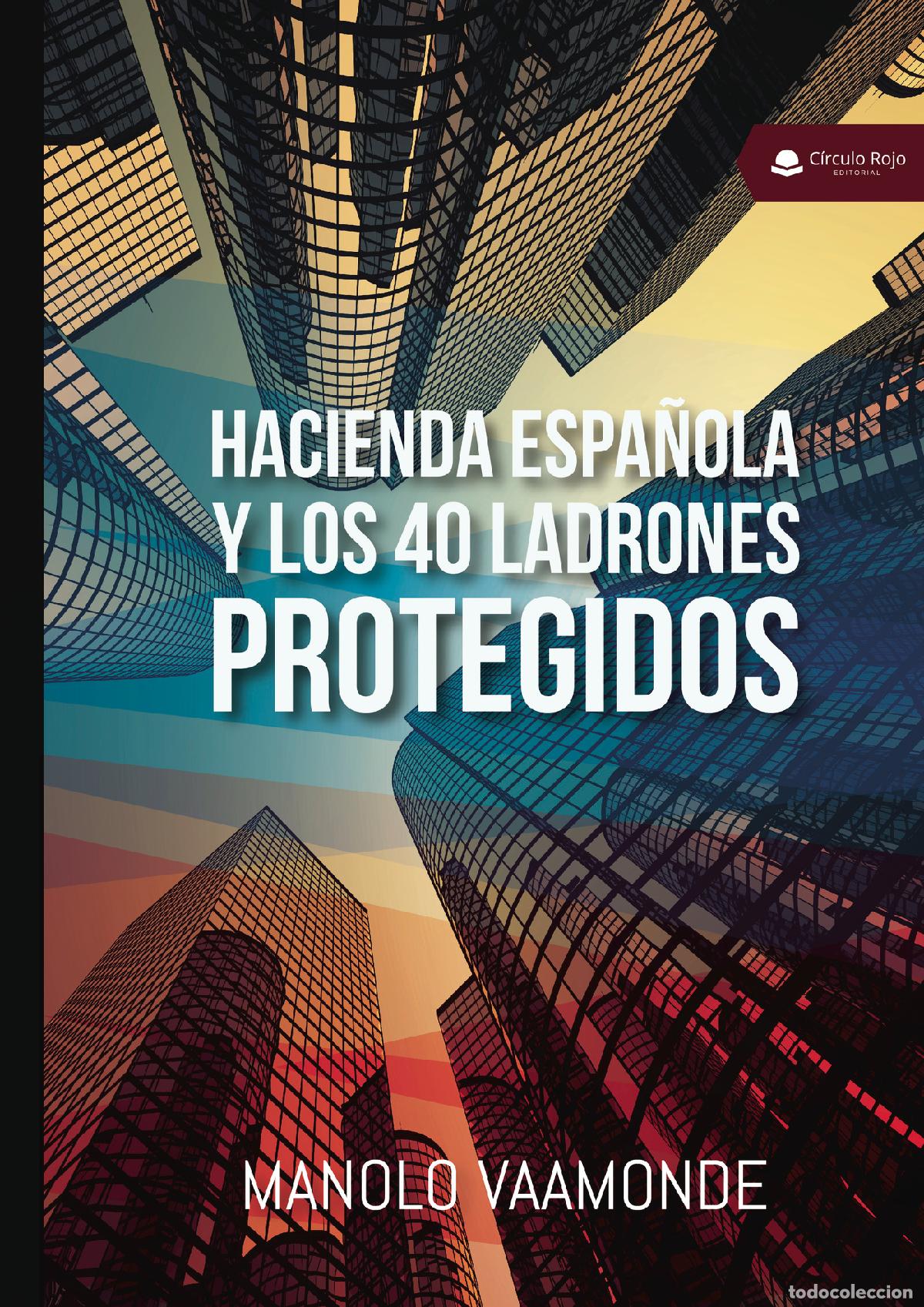 Libri: Hacienda espa&ntilde;ola y los 40 ladrones protegidos - Manolo Vaamonde