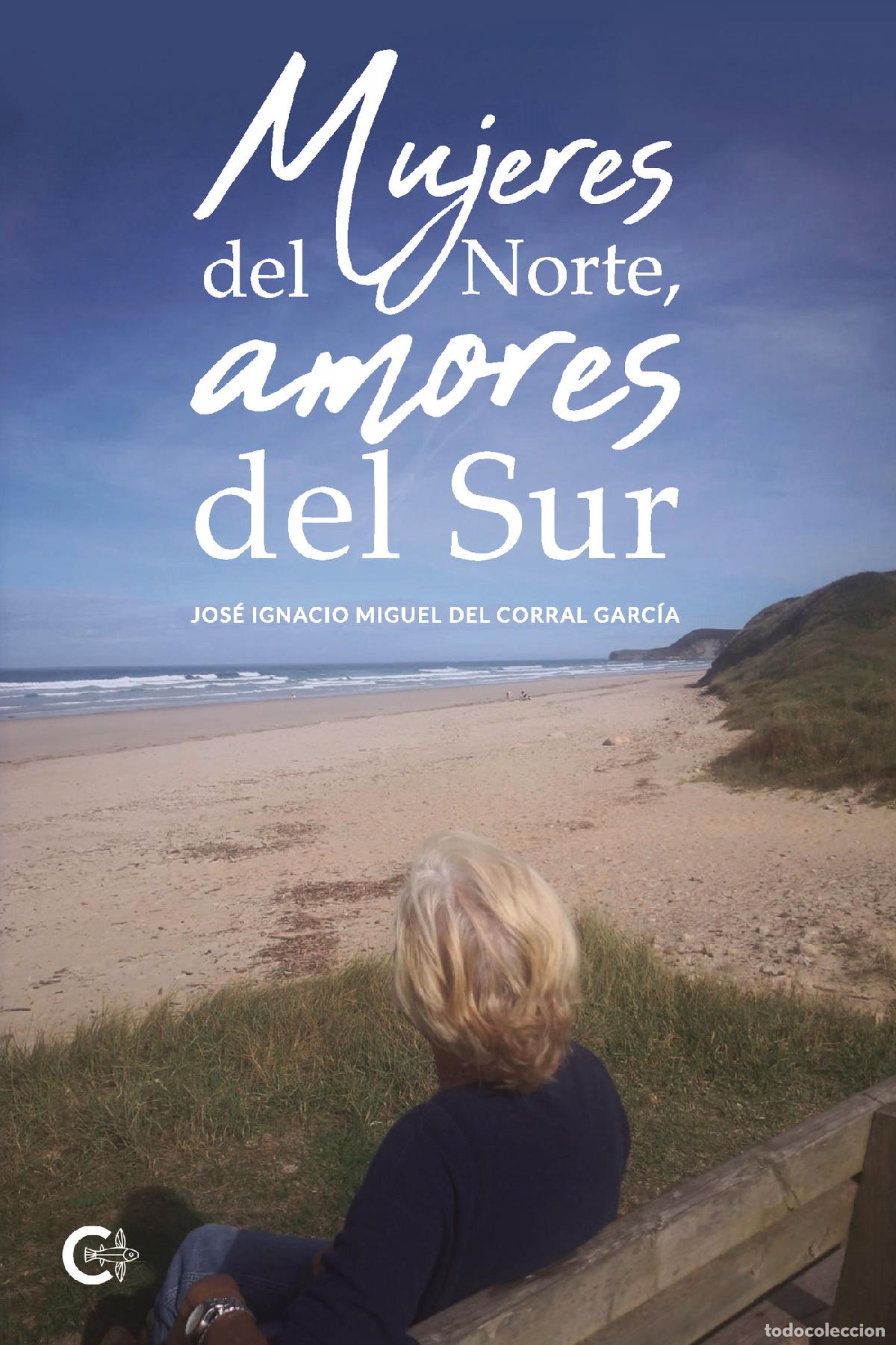 B&uuml;cher: Mujeres del norte, amores del sur - Jos&eacute; Ignacio Miguel del Corral Garc&iacute;a