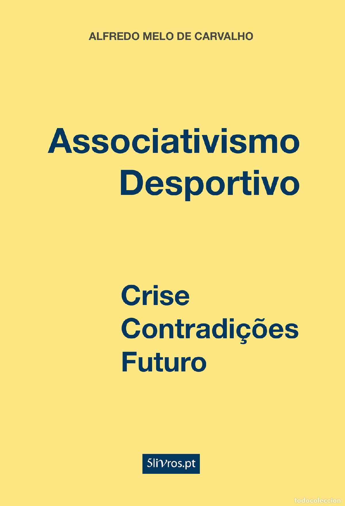 B&uuml;cher: Associativismo Desportivo - Crise, Contradi&ccedil;&otilde;es, Futuro - Alfredo Melo de Carvalho