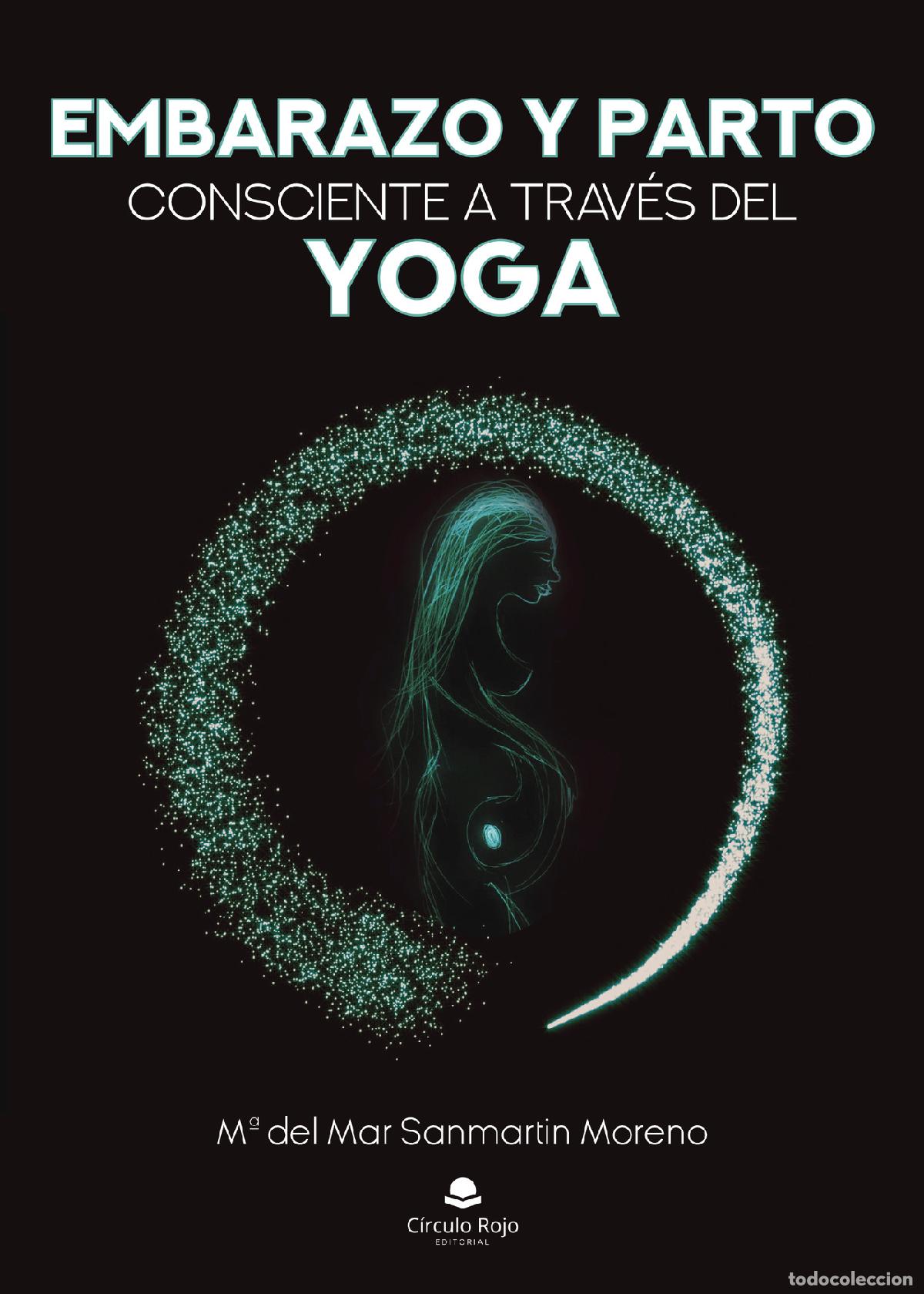 Libri: Embarazo y Parto consciente a trav&eacute;s del Yoga - M&ordf; del Mar Sanmartin Moreno