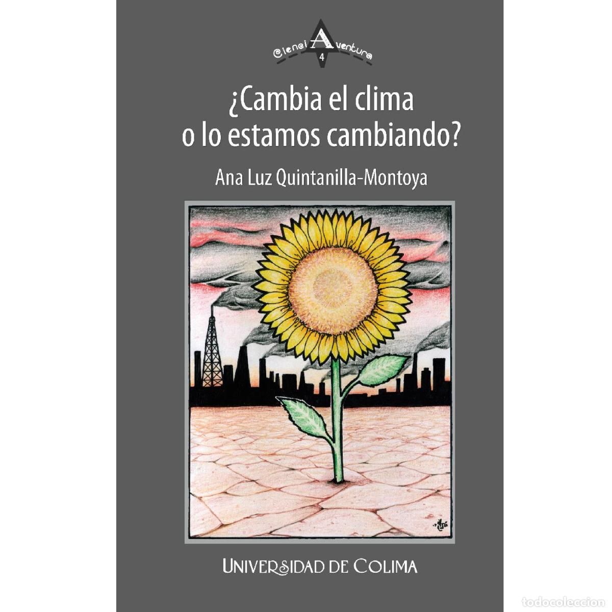 Libri: &iquest;Cambia el clima o lo estamos cambiando? - Ana Luz Quintanilla Montoya