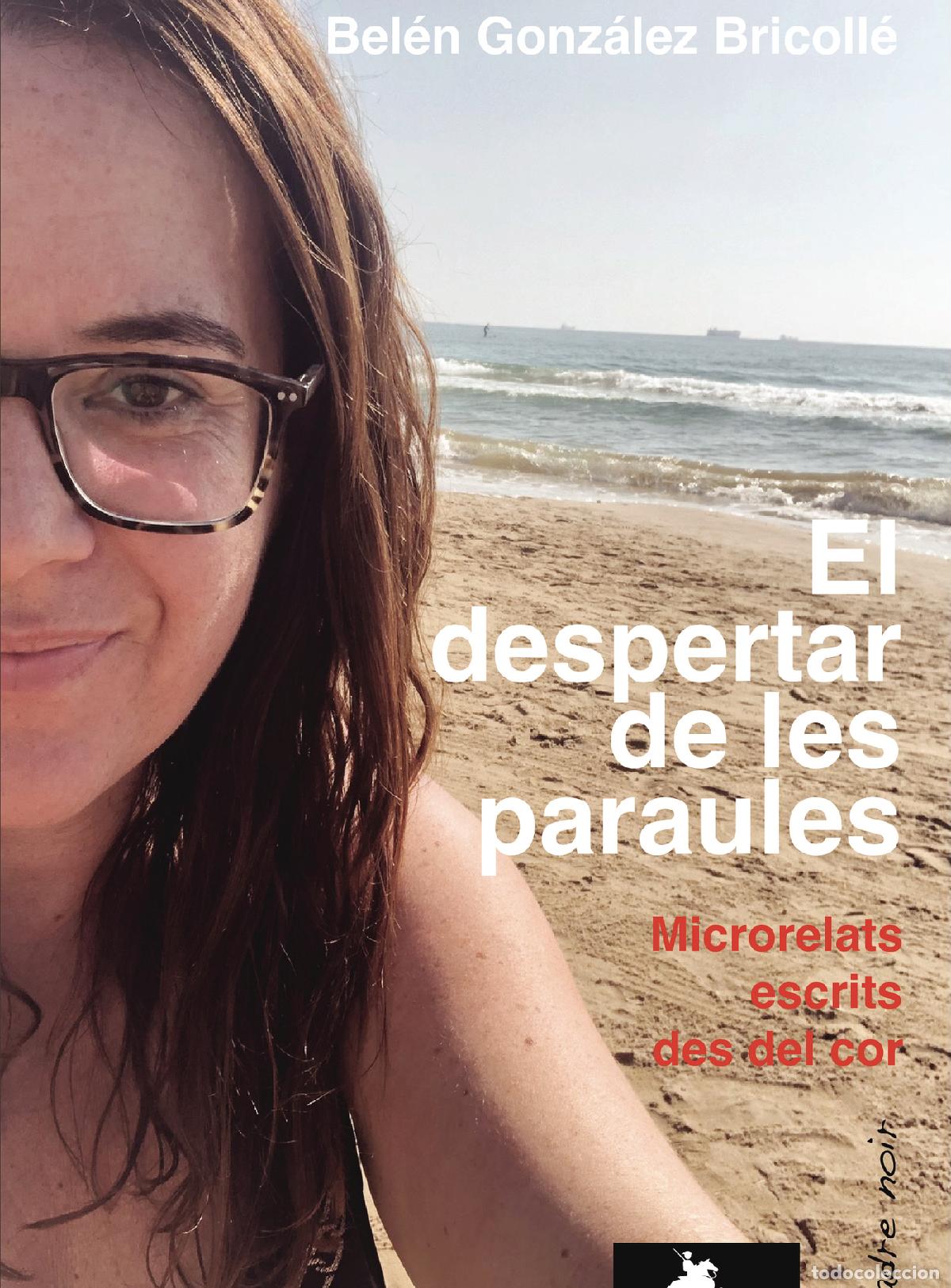 Libri: El despertar de les paraules - MICRORELATS ESCRITS DES DEL COR - BEL&Eacute;N GONZ&Aacute;LEZ BRICOLL&Eacute;