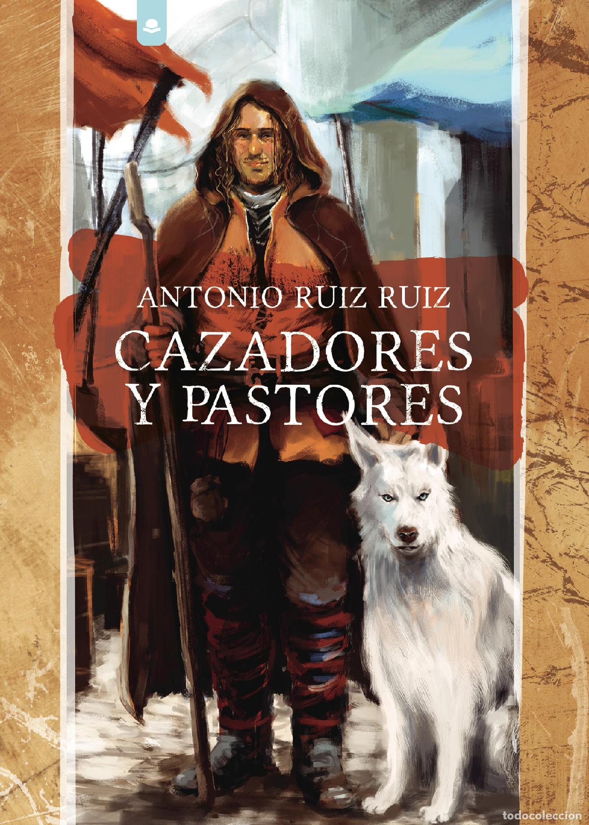 Libri: Cazadores y Pastores - Antonio Ruiz Ruiz