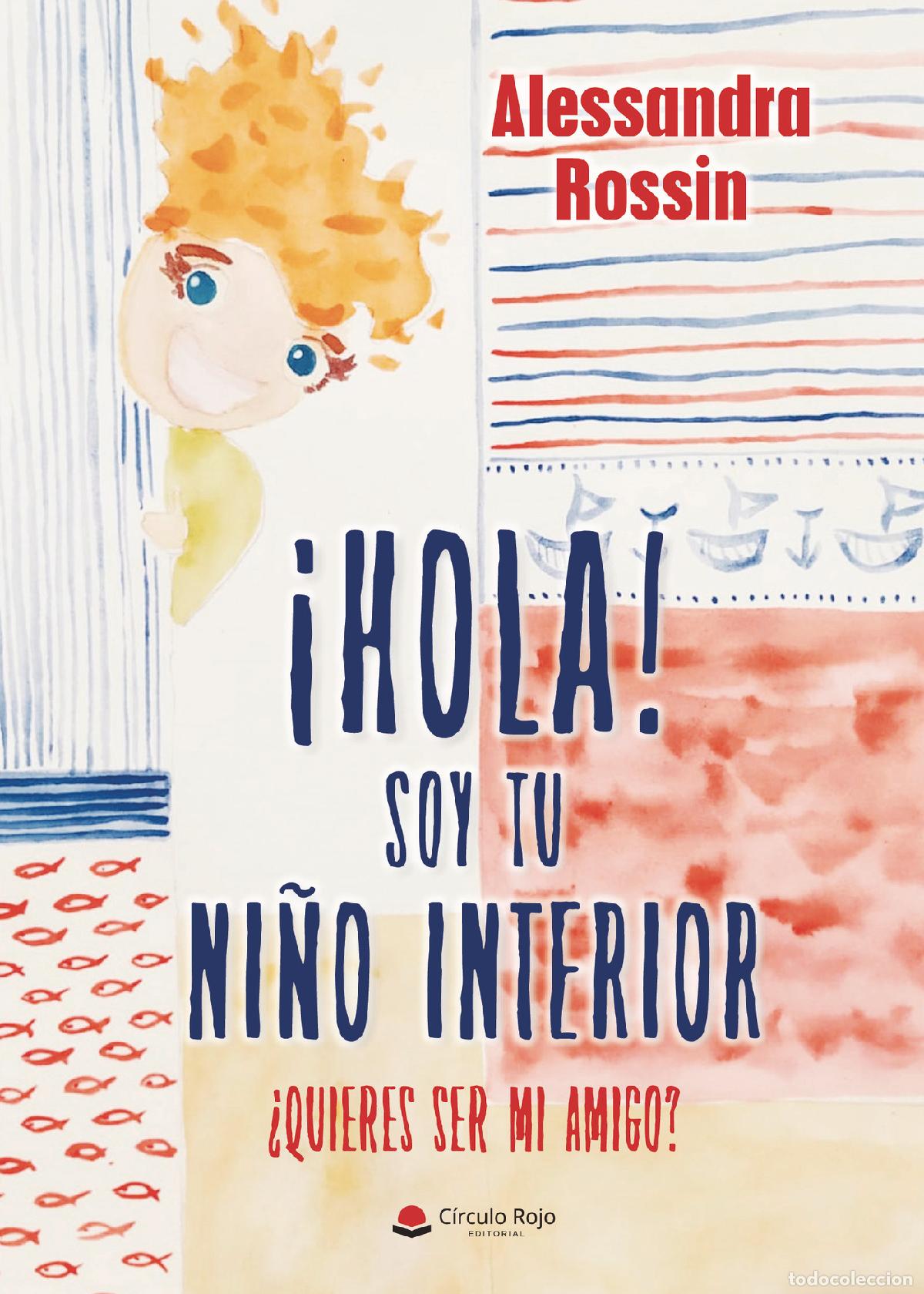Libri: &iexcl;Hola! Soy tu ni&ntilde;o interior - &iquest;Quieres ser mi amigo? - Alessandra Rossin