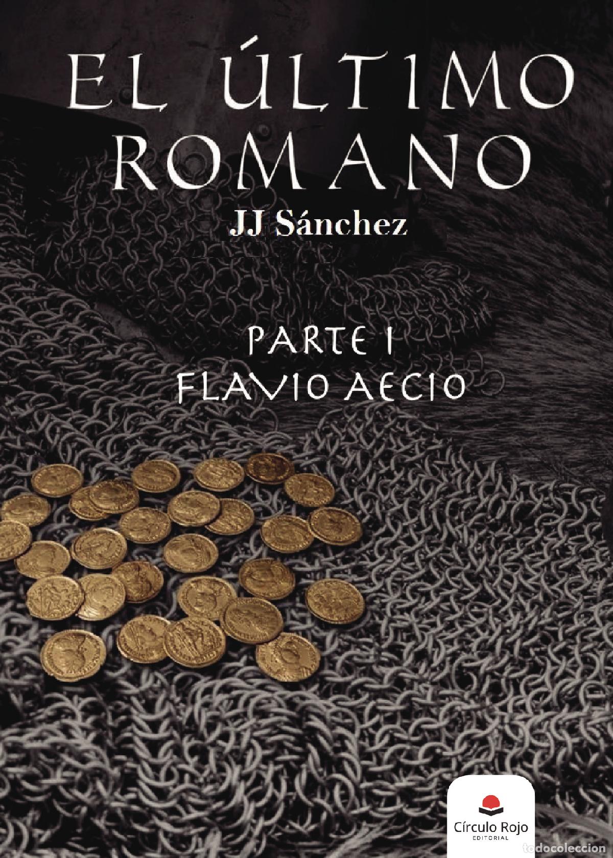 Libros: El &Uacute;ltimo Romano Parte 1: Flavio Aecio - J.J. S&aacute;nchez - Foto 1