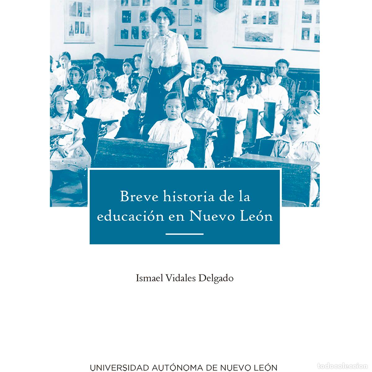 Libros: Breve historia de la educacion en Nuevo Leon - Ismael Vidales Delgado