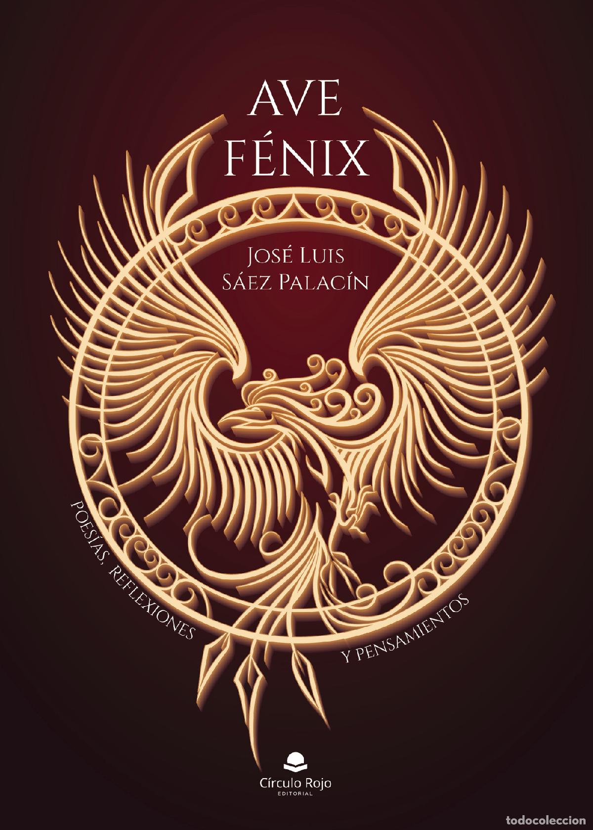 Libros: Ave F&eacute;nix. Poes&iacute;as, reflexiones y pensamientos - Jos&eacute; Luis S&aacute;ez Palac&iacute;n