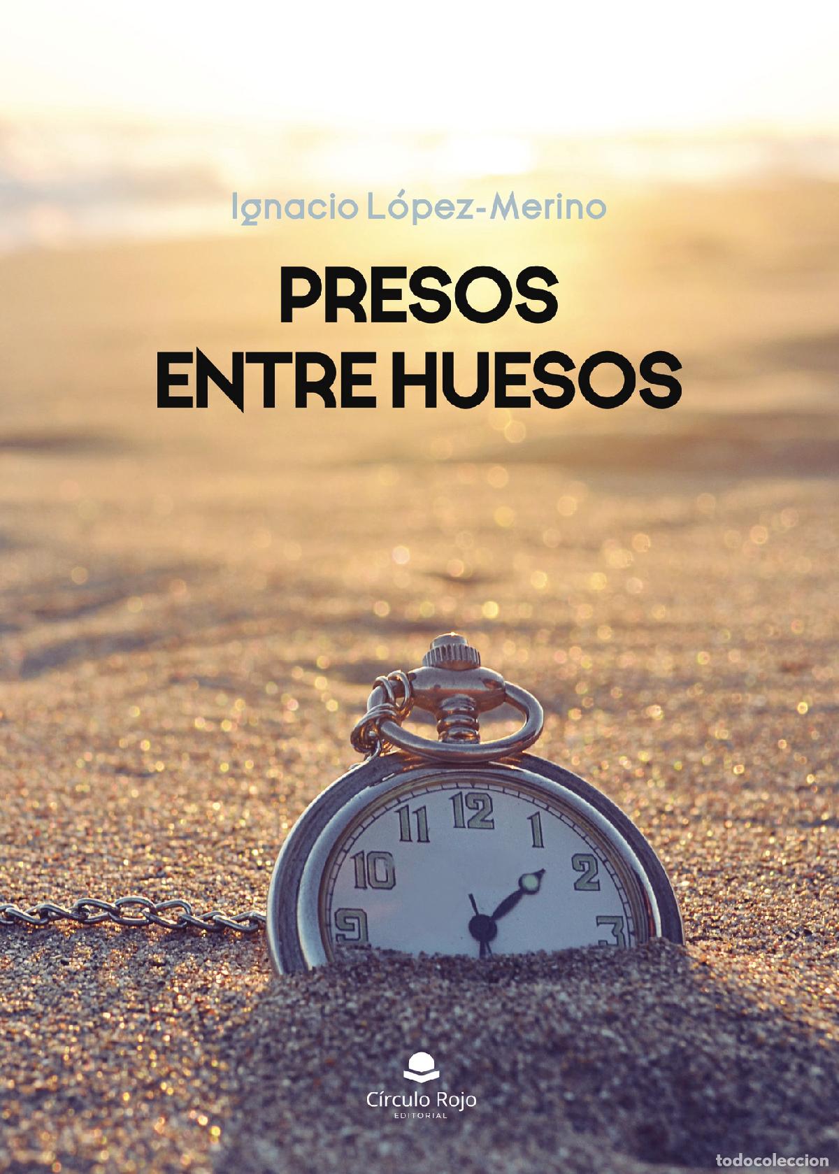 Libros: Presos entre huesos - Ignacio L&oacute;pez-Merino