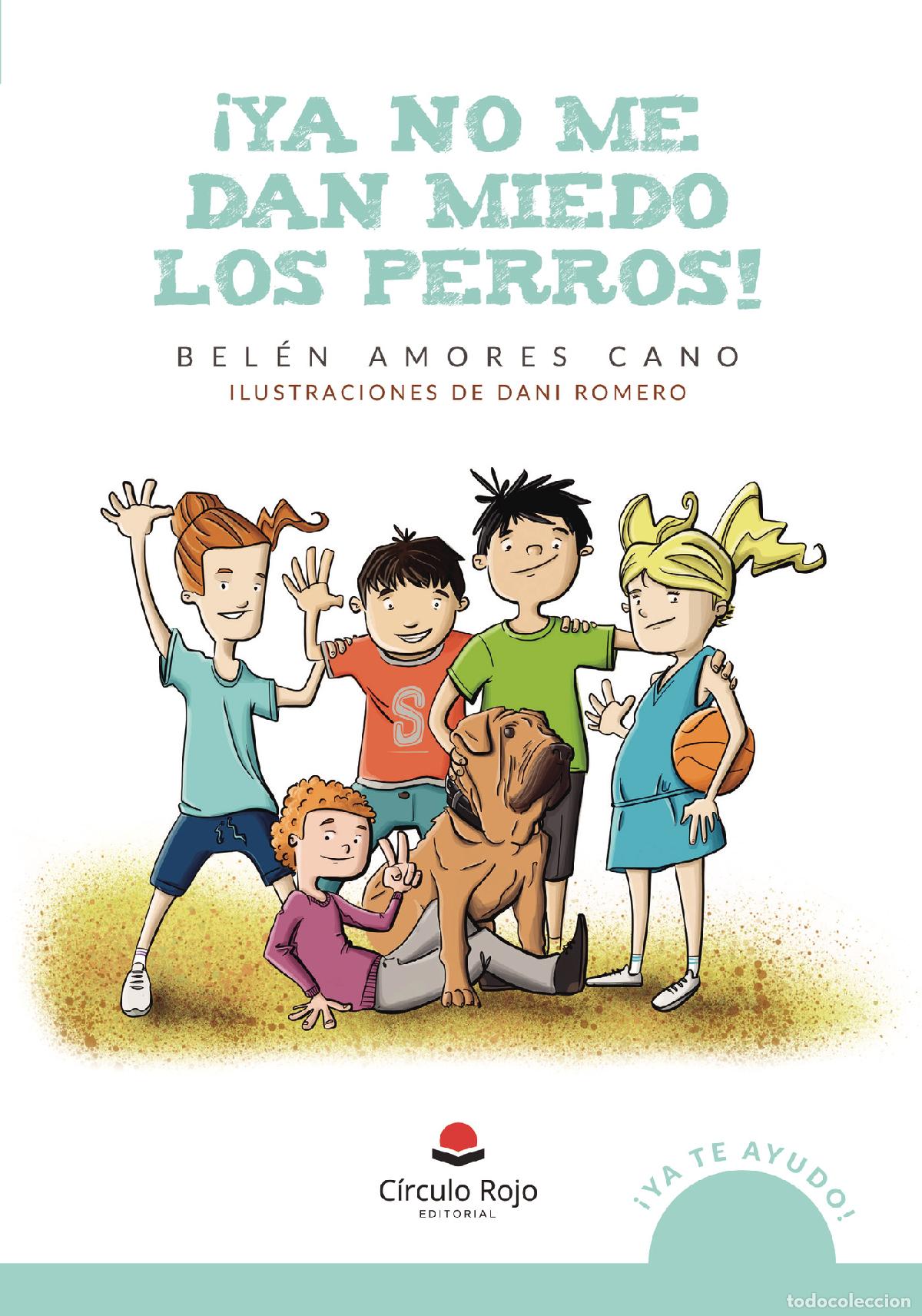 Livres: &iexcl;Ya no me dan miedo los perros! - Bel&eacute;n Amores Cano