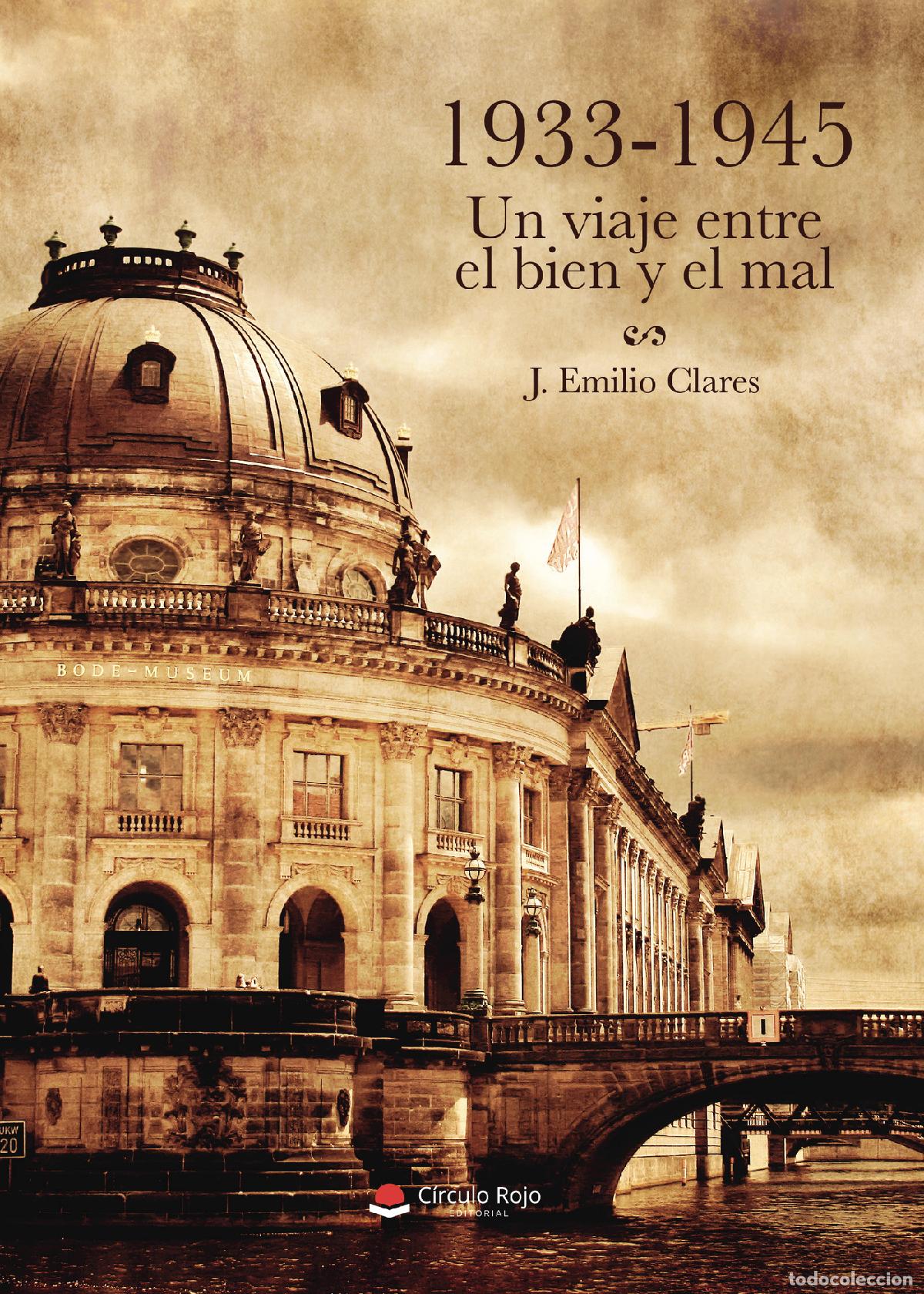 Livres: 1933-1945 - Un viaje entre el bien y el mal - J. Emilio Clares