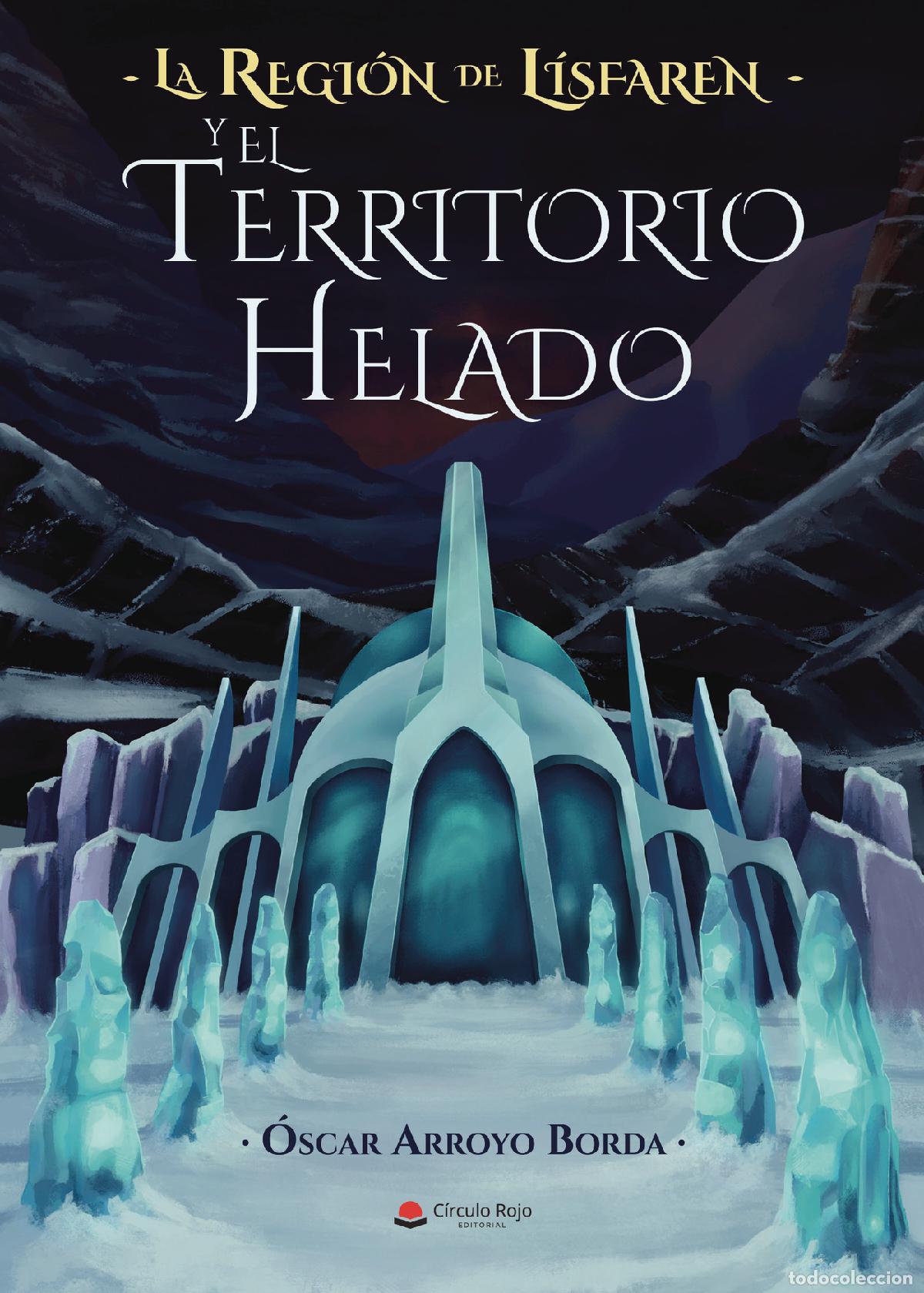 B&uuml;cher: La Regi&oacute;n de L&iacute;sfaren y El Territorio Helado - &Oacute;scar Arroyo Borda
