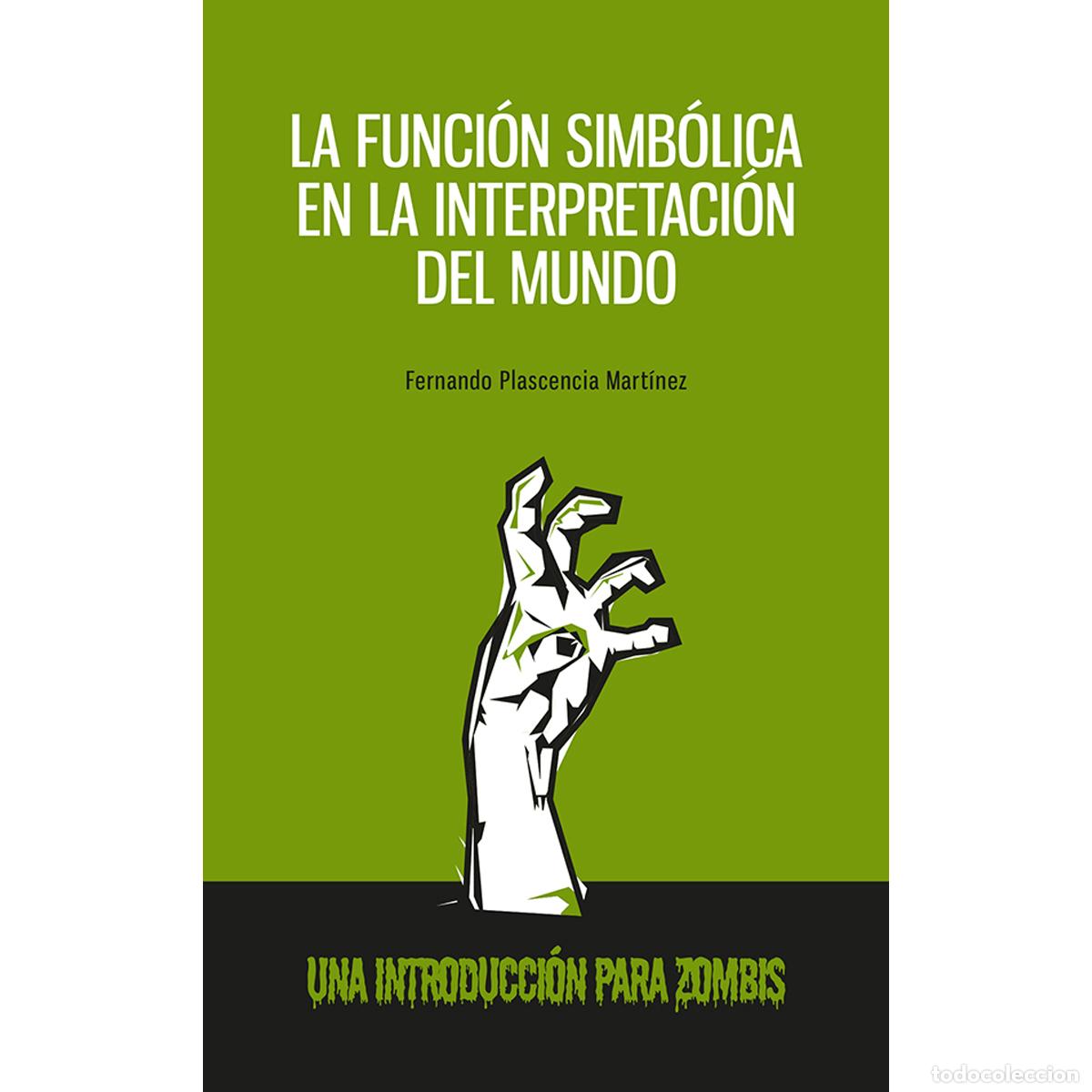 B&uuml;cher: La funci&oacute;n simb&oacute;lica en la representaci&oacute;n del mundo - Una introducci&oacute;n para zombis - Fernando Plasce