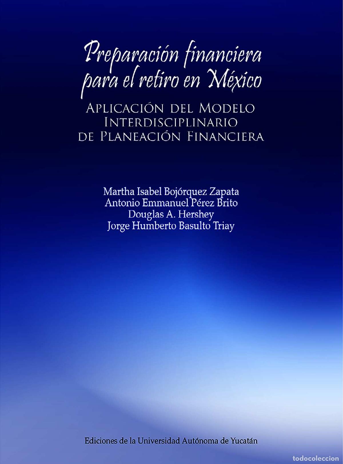 B&uuml;cher: Preparaci&oacute;n financiera para el retiro en M&eacute;xico - Aplicaci&oacute;n del Modelo Interdisciplinario de Planea