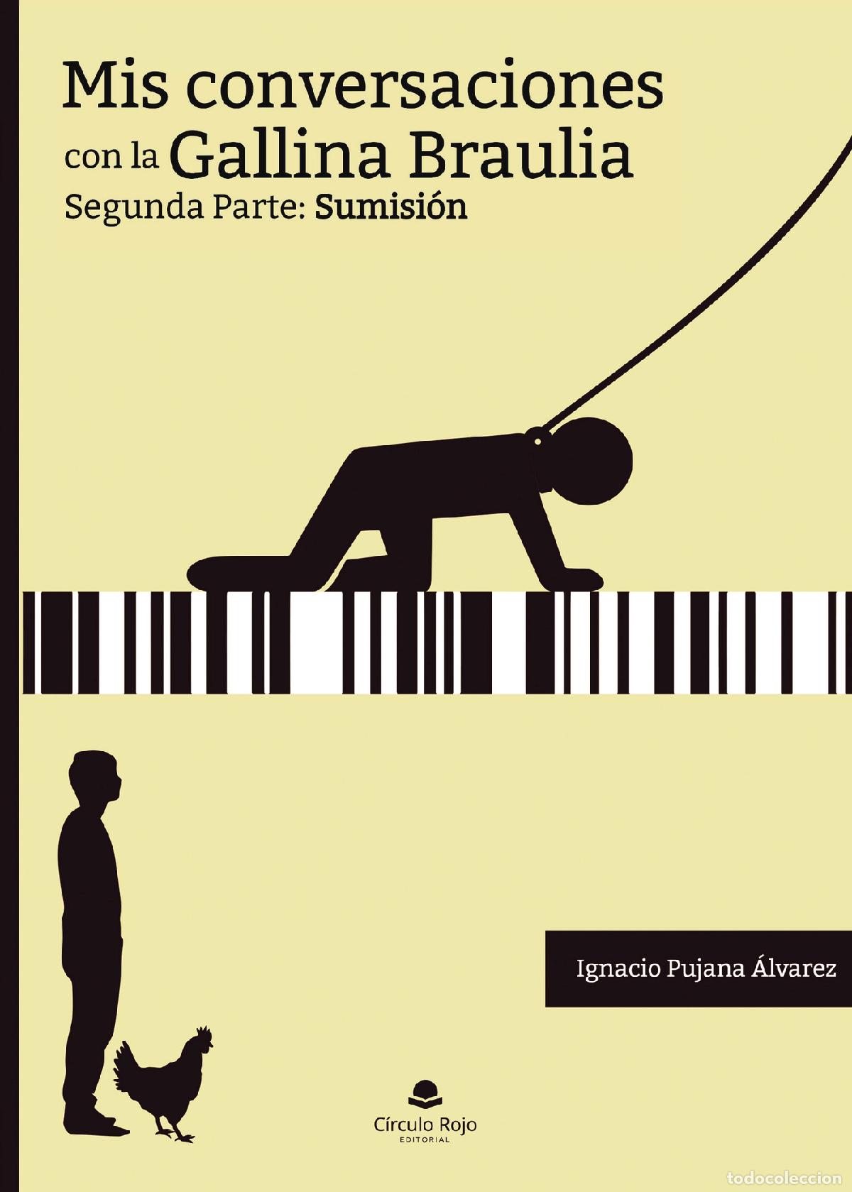 B&uuml;cher: Mis conversaciones con la gallina Braulia. Segunda Parte: Sumisi&oacute;n - Ignacio Pujana &Aacute;lvarez