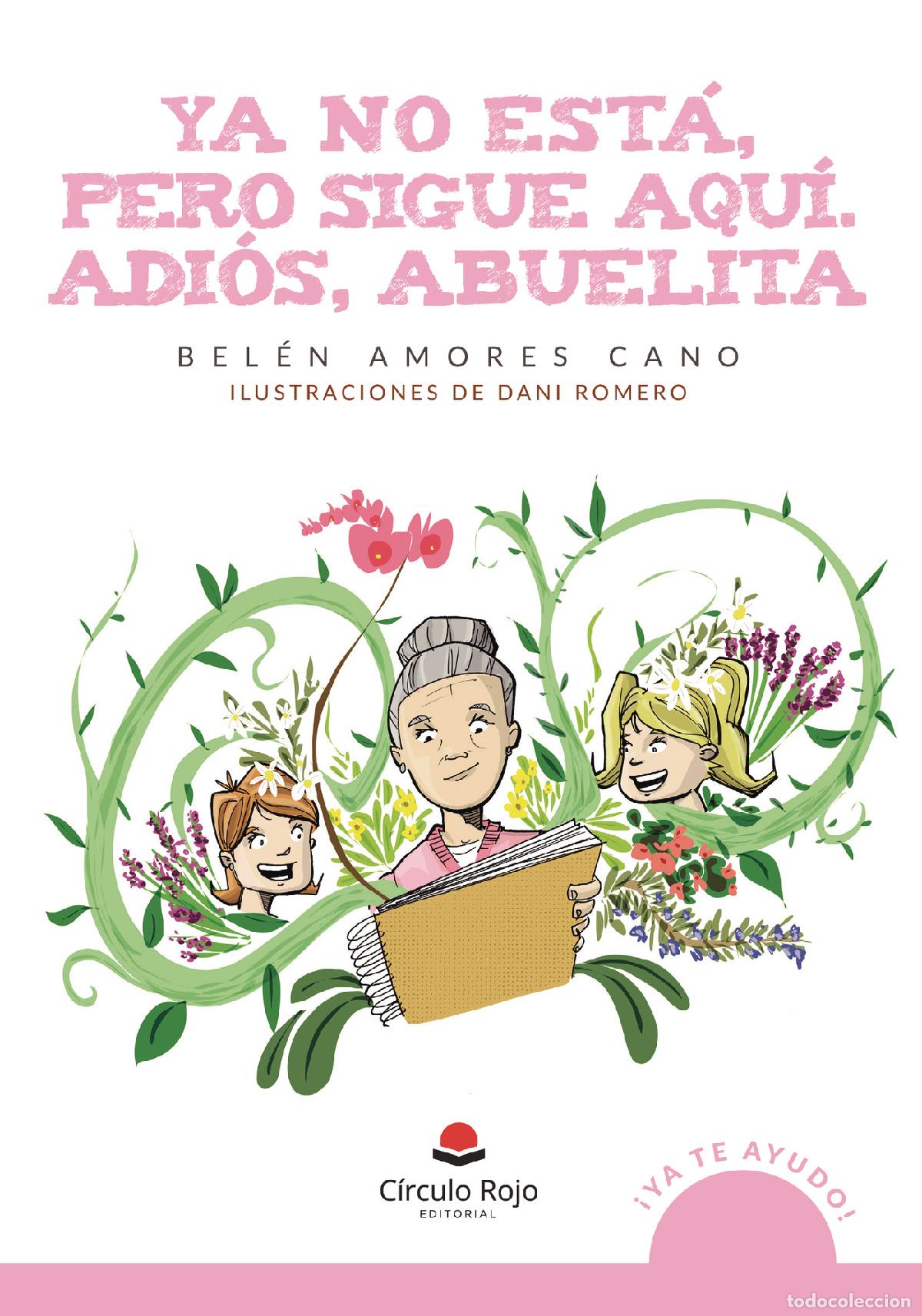 B&uuml;cher: Ya no est&aacute;, pero sigue aqu&iacute;. Adi&oacute;s, abuelita - Bel&eacute;n Amores Cano