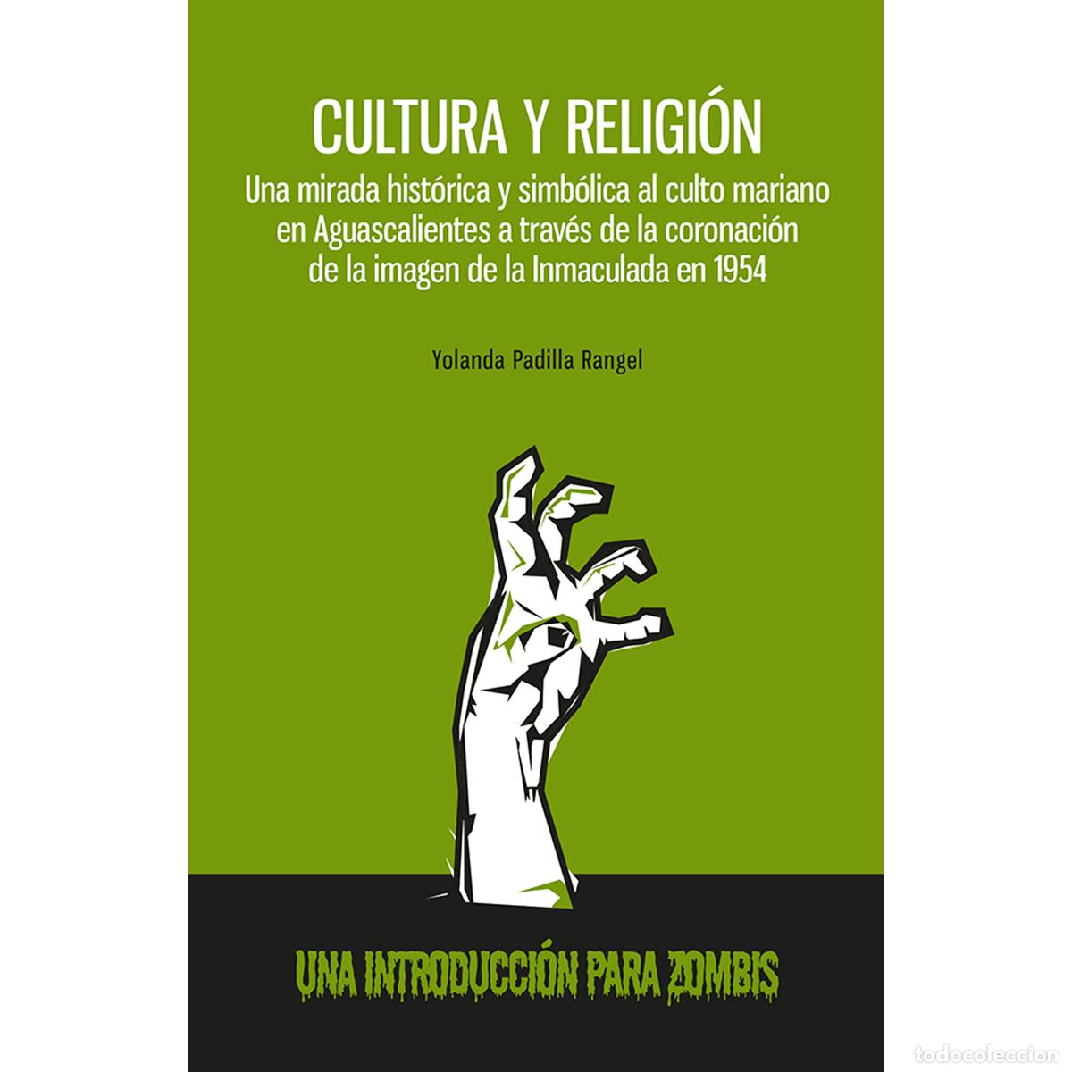 Livres: Cultura y religi&oacute;n. Una mirada hist&oacute;rica y simb&oacute;lica al culto mariano en Aguascalientes a trav&eacute;s de