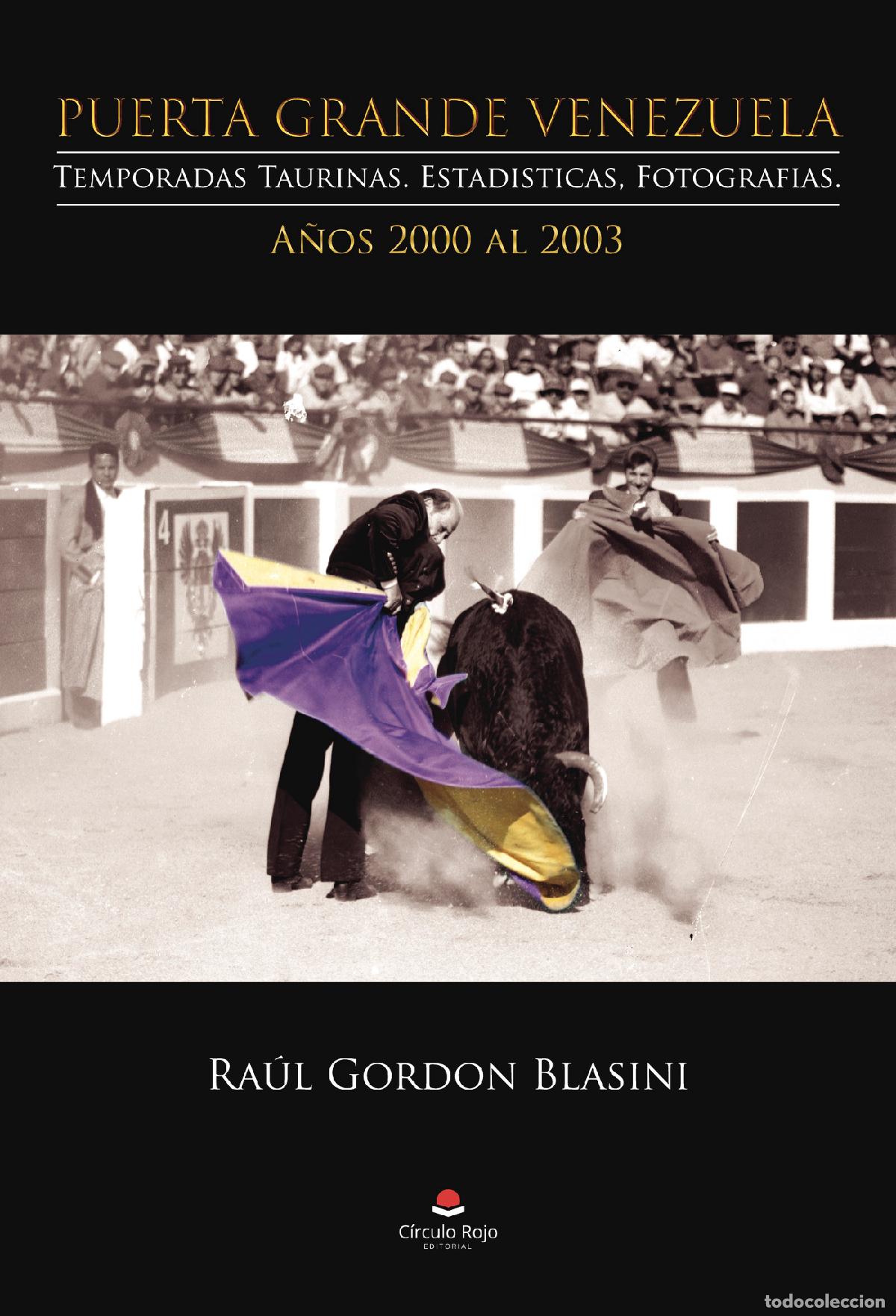 Livres: Puerta Grande Venezuela. Temporadas Taurinas. Estad&iacute;sticas, Fotograf&iacute;as. A&ntilde;os 2000 al 2003 - Ra&uacute;l Go