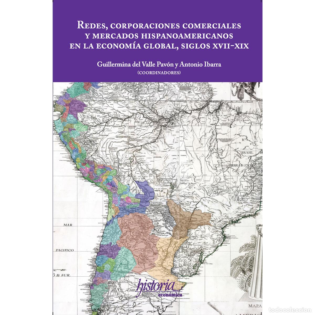 Livres: Redes, corporaciones comerciales y mercados hispanoamericanos en la econom&iacute;a global, siglos XVII-XIX