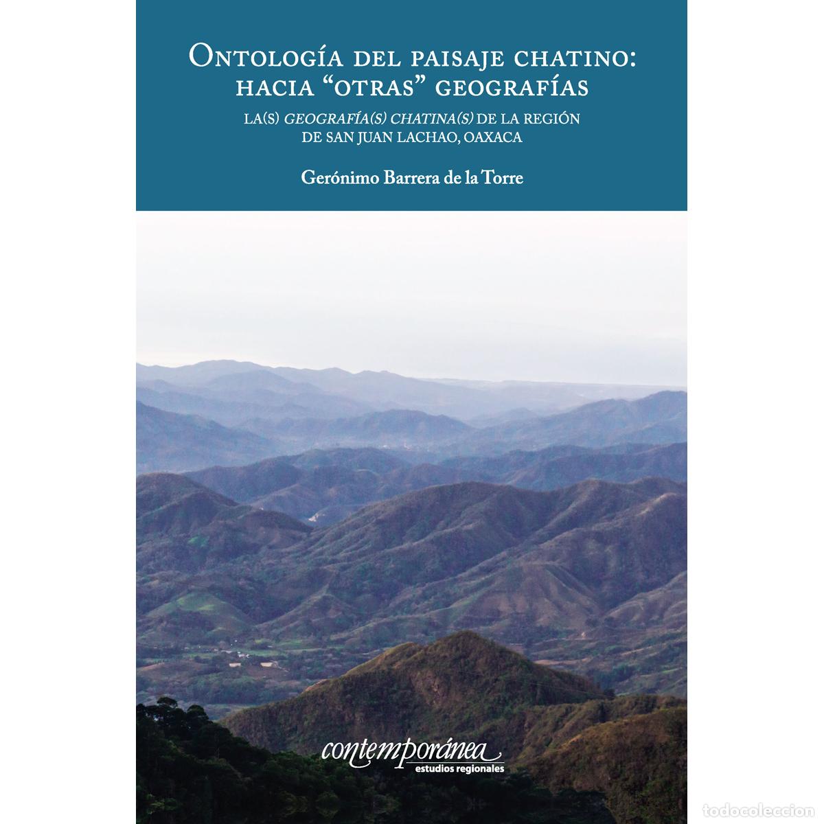 Livres: Ontolog&iacute;a del paisaje chatino - Hacia otras geograf&iacute;as. La(s) geograf&iacute;a(s)chatina(s) de la regi&oacute;n de