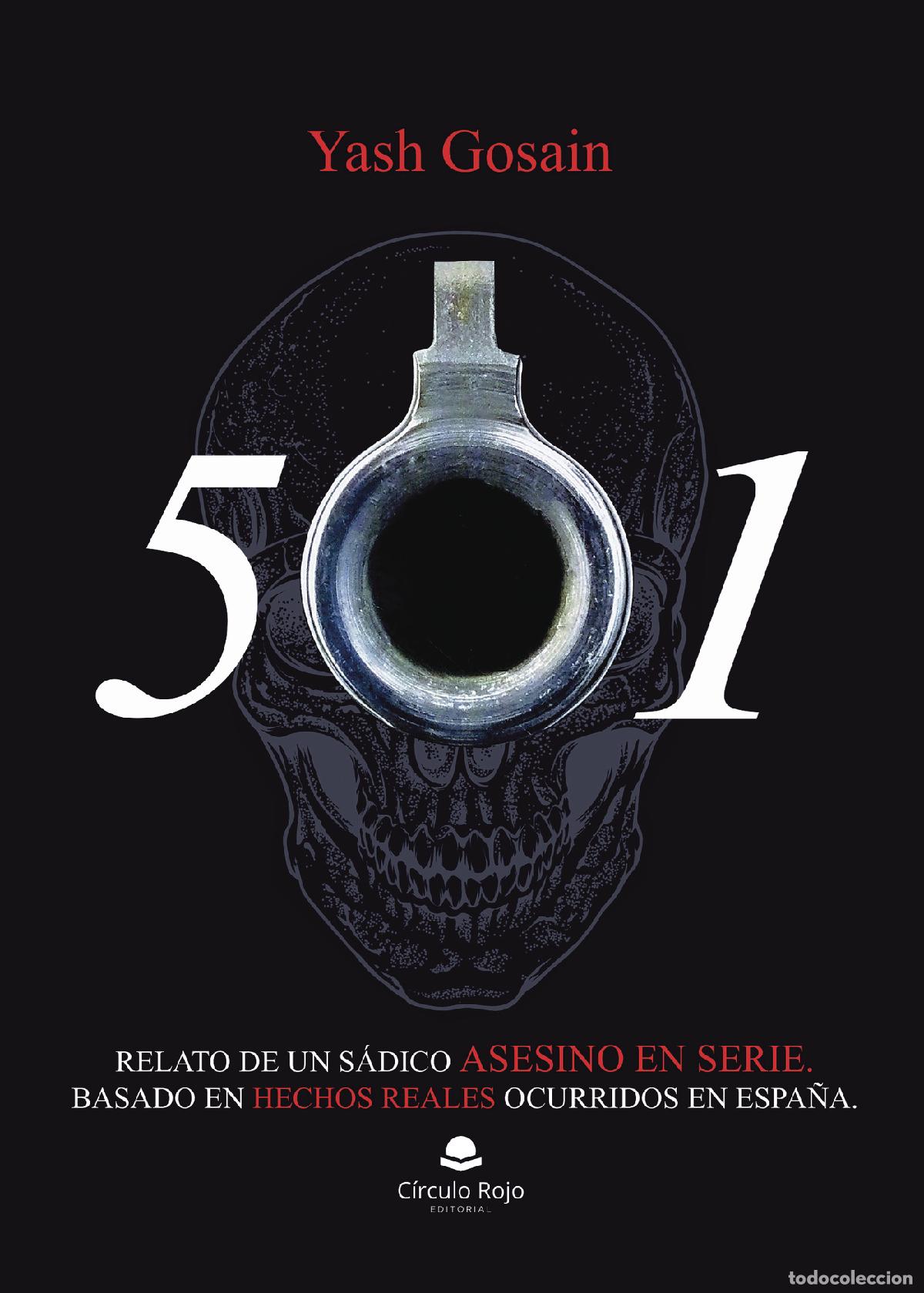 Livres: 501 - Relato de un s&aacute;dico asesino en serie. Basado en hechos reales ocurridos en Espa&ntilde;a - YASH GOSAI