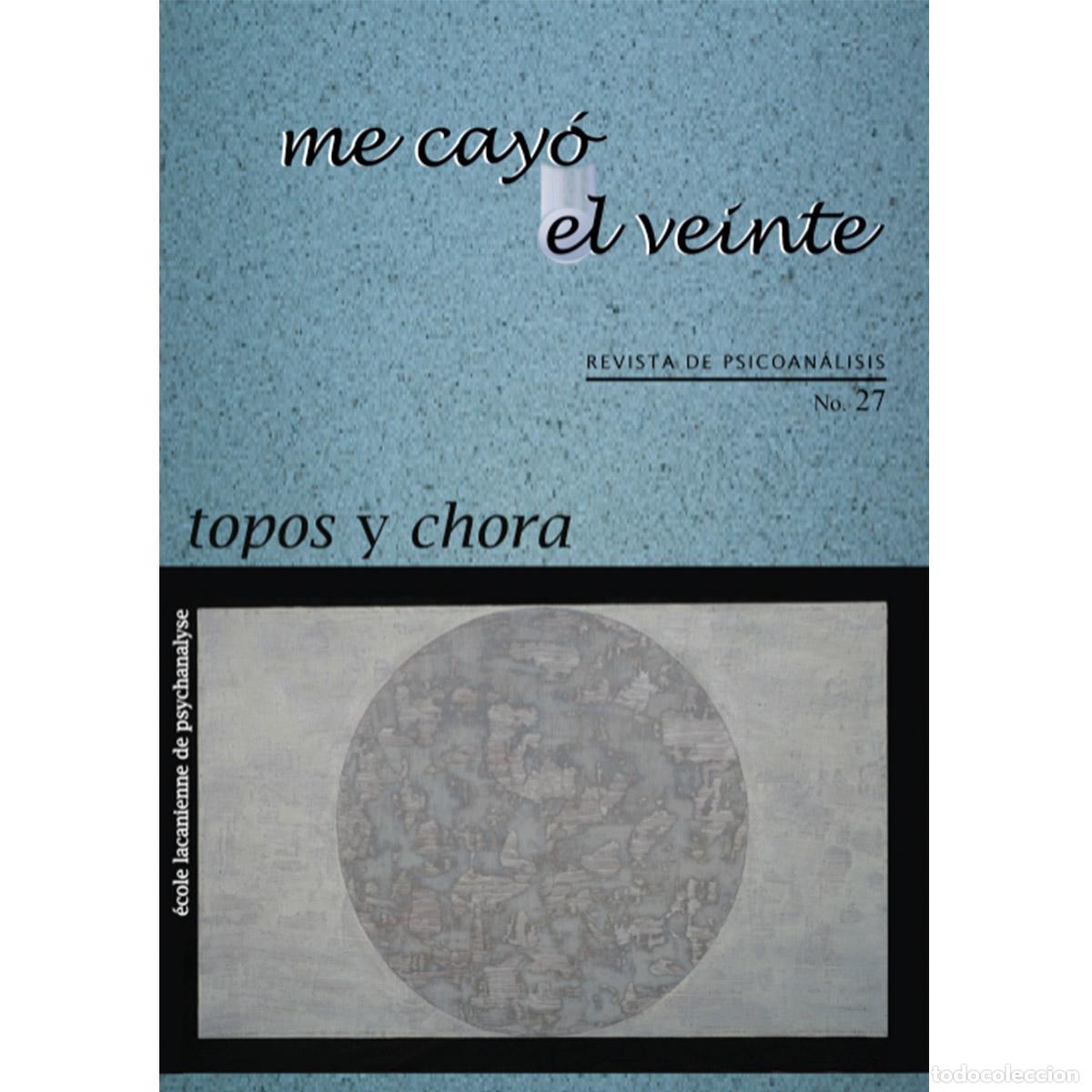 Livres: Me cay&oacute; el veinte. Revista de psicoan&aacute;lisis no. 27 - Topos y chora - Rodolfo Marcos-Turnbull