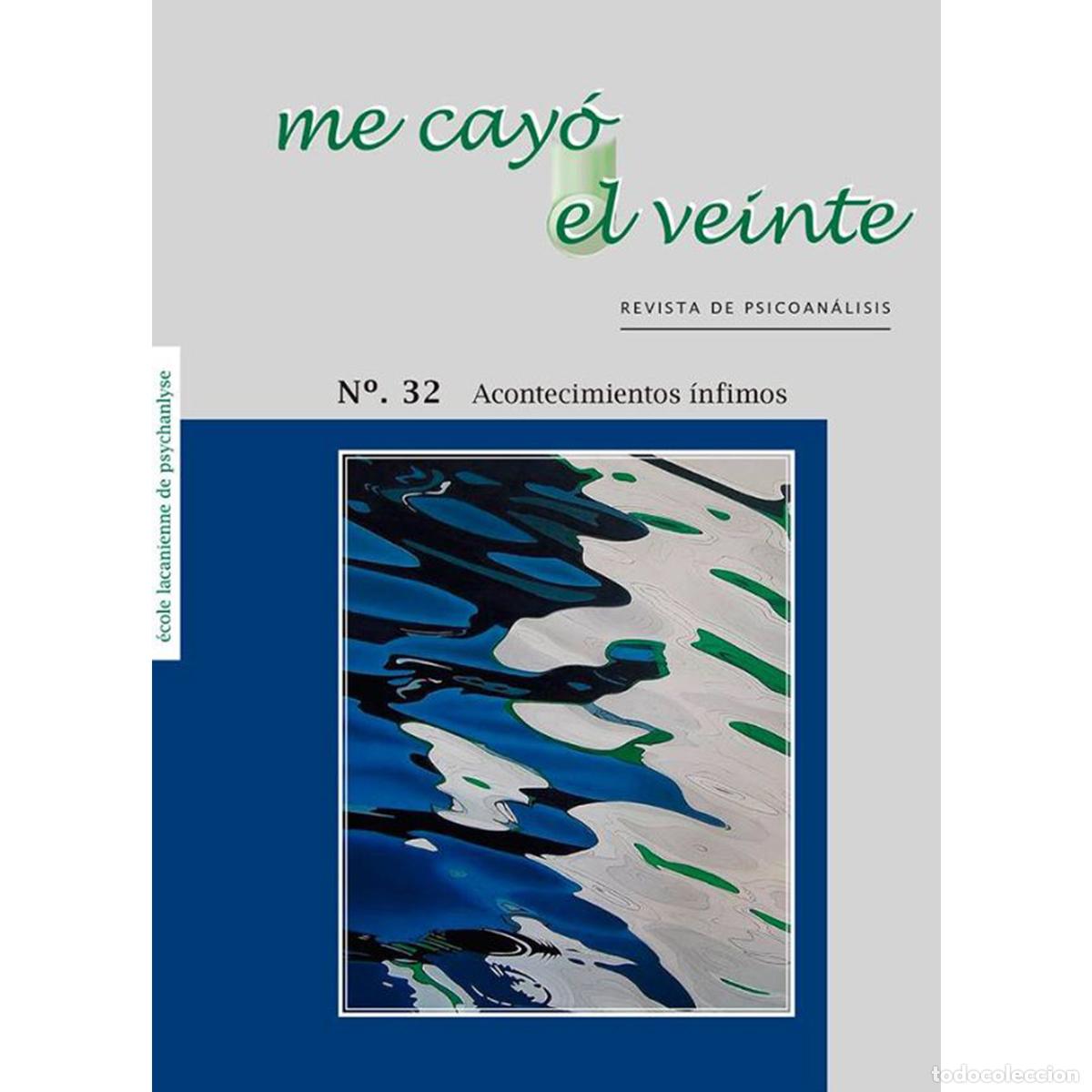 Livres: Me cay&oacute; el veinte. Revista de psicoan&aacute;lisis no. 32 - Acontecimientos &iacute;nfimos - Rodolfo Marcos-Turnbu