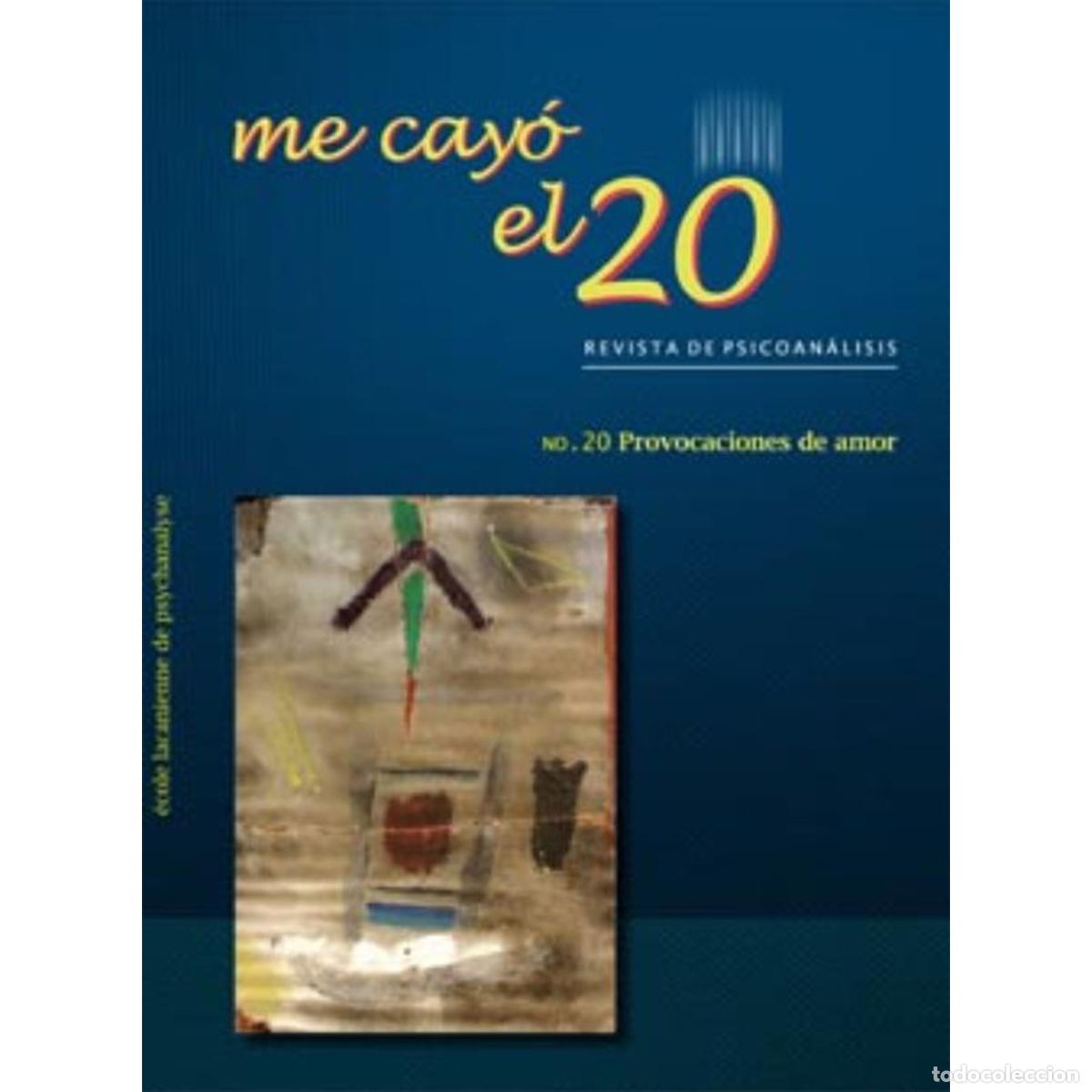 Livres: Me cay&oacute; el veinte. Revista de psicoan&aacute;lisis no. 20 - Provocaciones de amor - Rodolfo Marcos-Turnbull