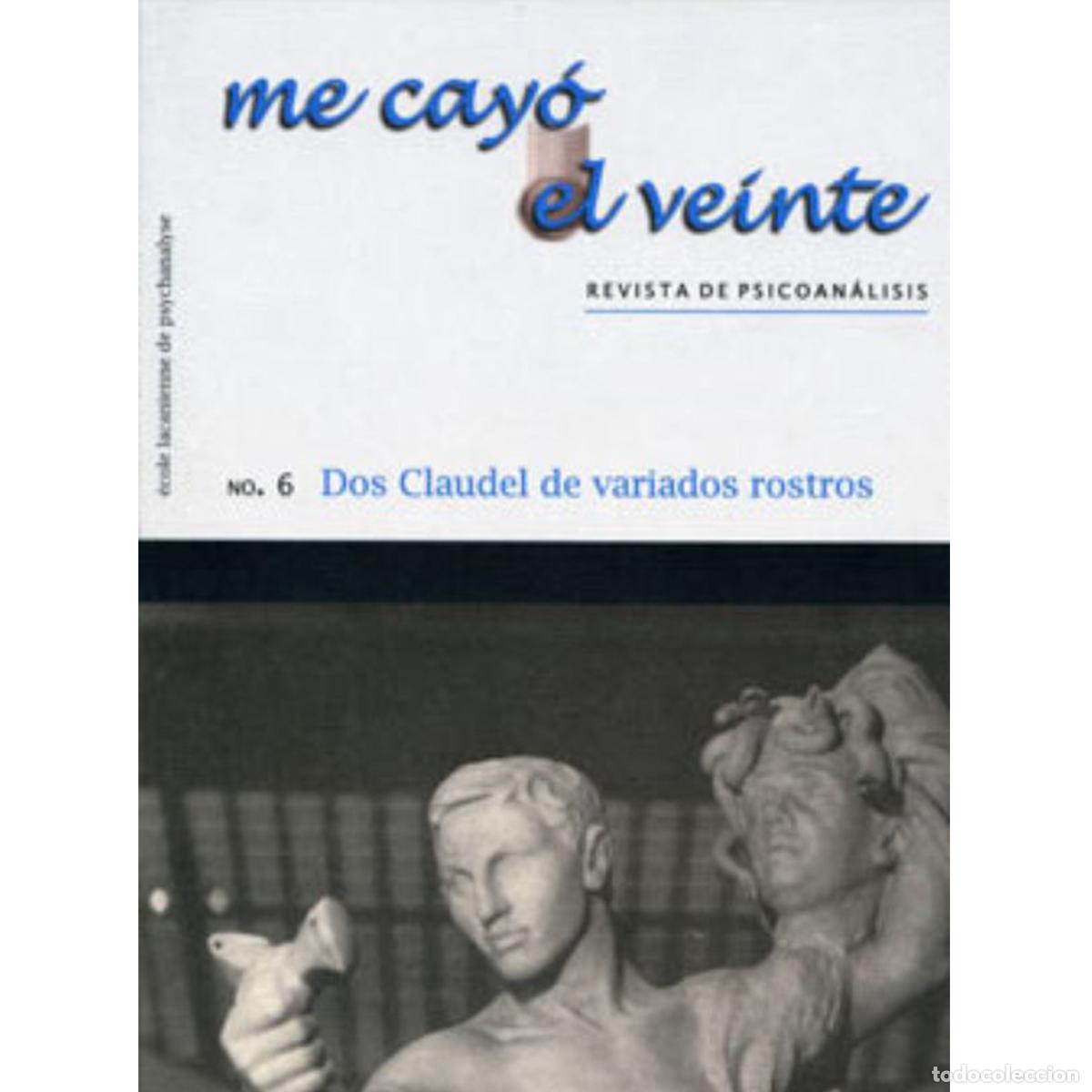 Livres: Me cay&oacute; el veinte. Revista de psicoan&aacute;lisis no. 6 - Dos Claudel de variados rostros - Rodolfo Marcos