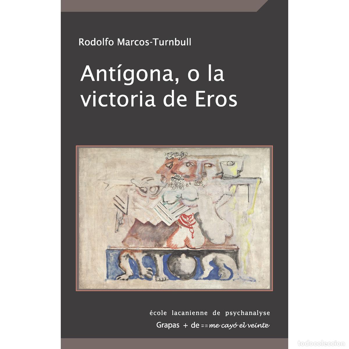 Livres: Ant&iacute;gona, o la victoria de Eros - Rodolfo Marcos-Turnbull