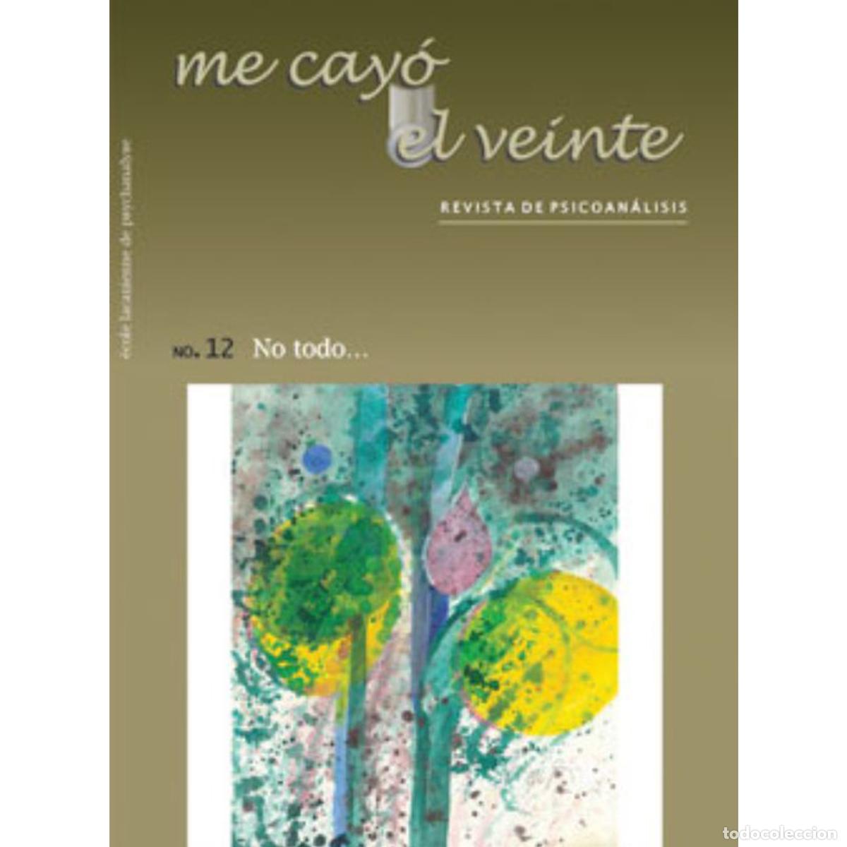 Livres: Me cay&oacute; el veinte. Revista de psicoan&aacute;lisis no. 12 - No todo? - Rodolfo Marcos-Turnbull
