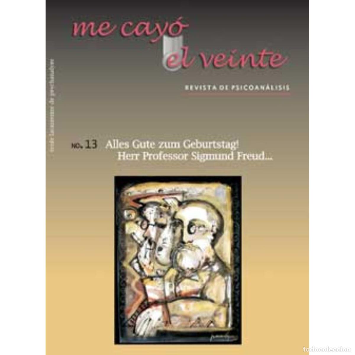 Libros: Me cay&oacute; el veinte. Revista de psicoan&aacute;lisis no. 13 - Alles Gute zum Geburtstag! Herr Professor Sigmu