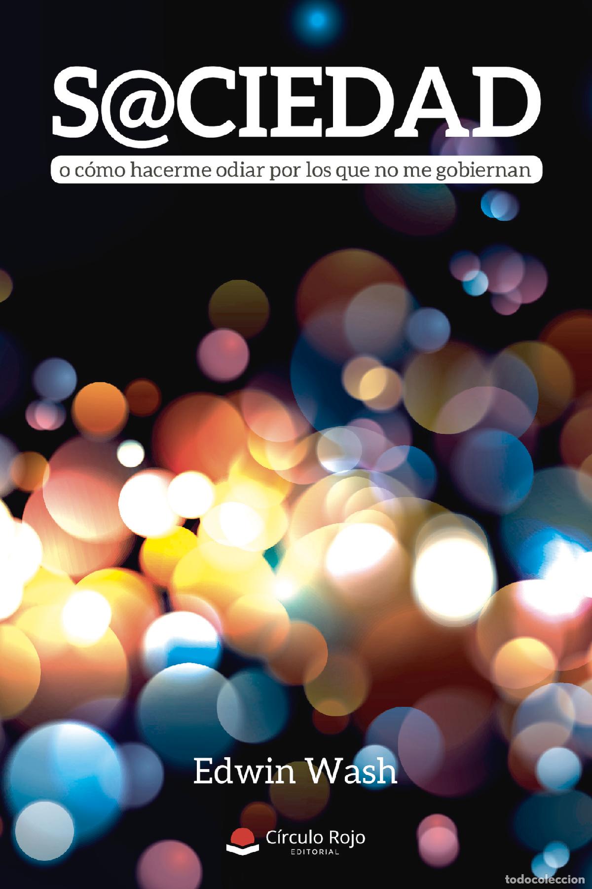 Livros: S@CIEDAD o c&oacute;mo hacerme odiar por los que no me gobiernan - Edwin Wash