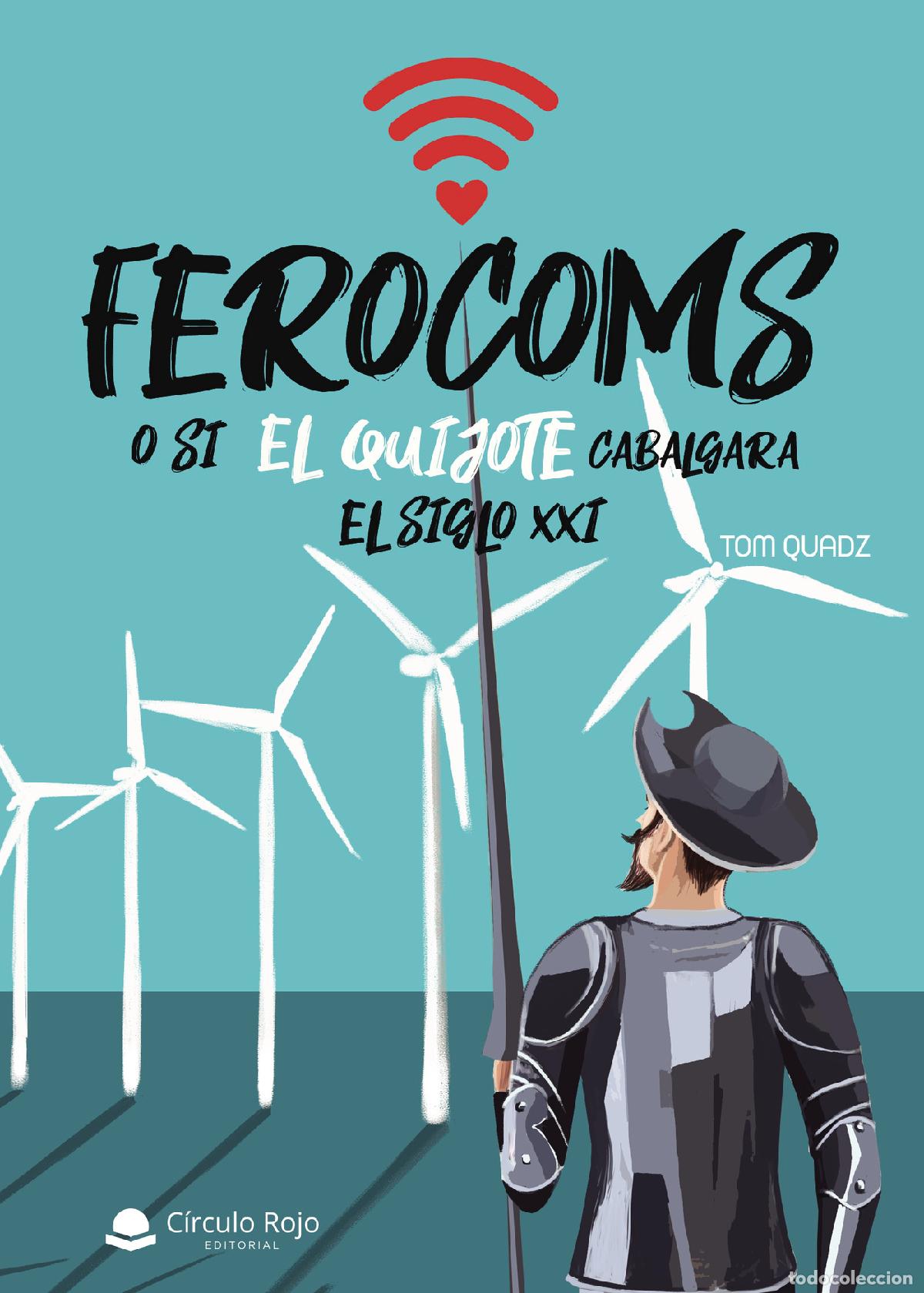 Livros: FEROCOMS o si El Quijote cabalgara el Siglo XXI - Tom Quadz