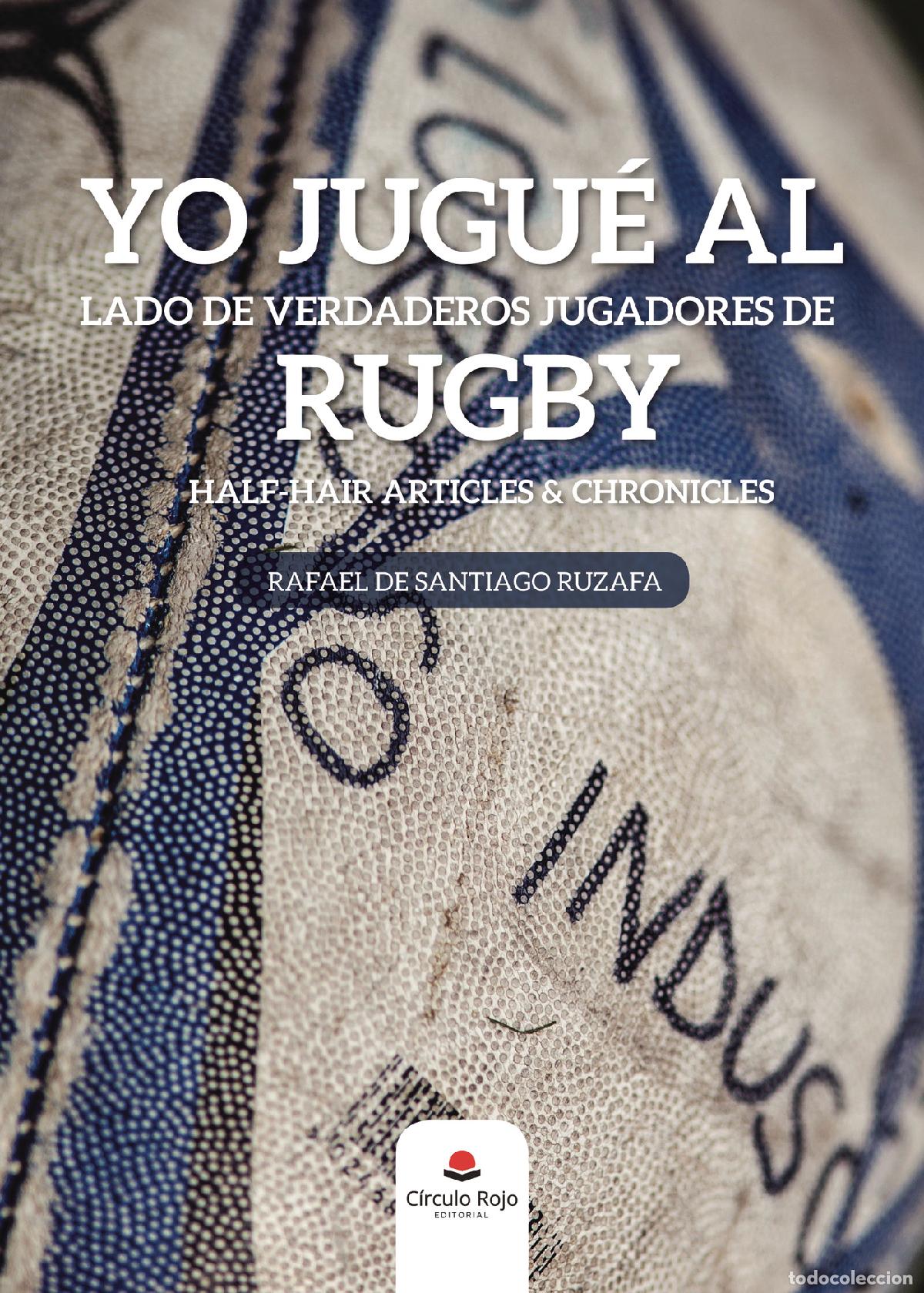Livres: Yo jugu&eacute; al lado de verdaderos jugadores de rugby - Rafael de Santiago Ruzafa