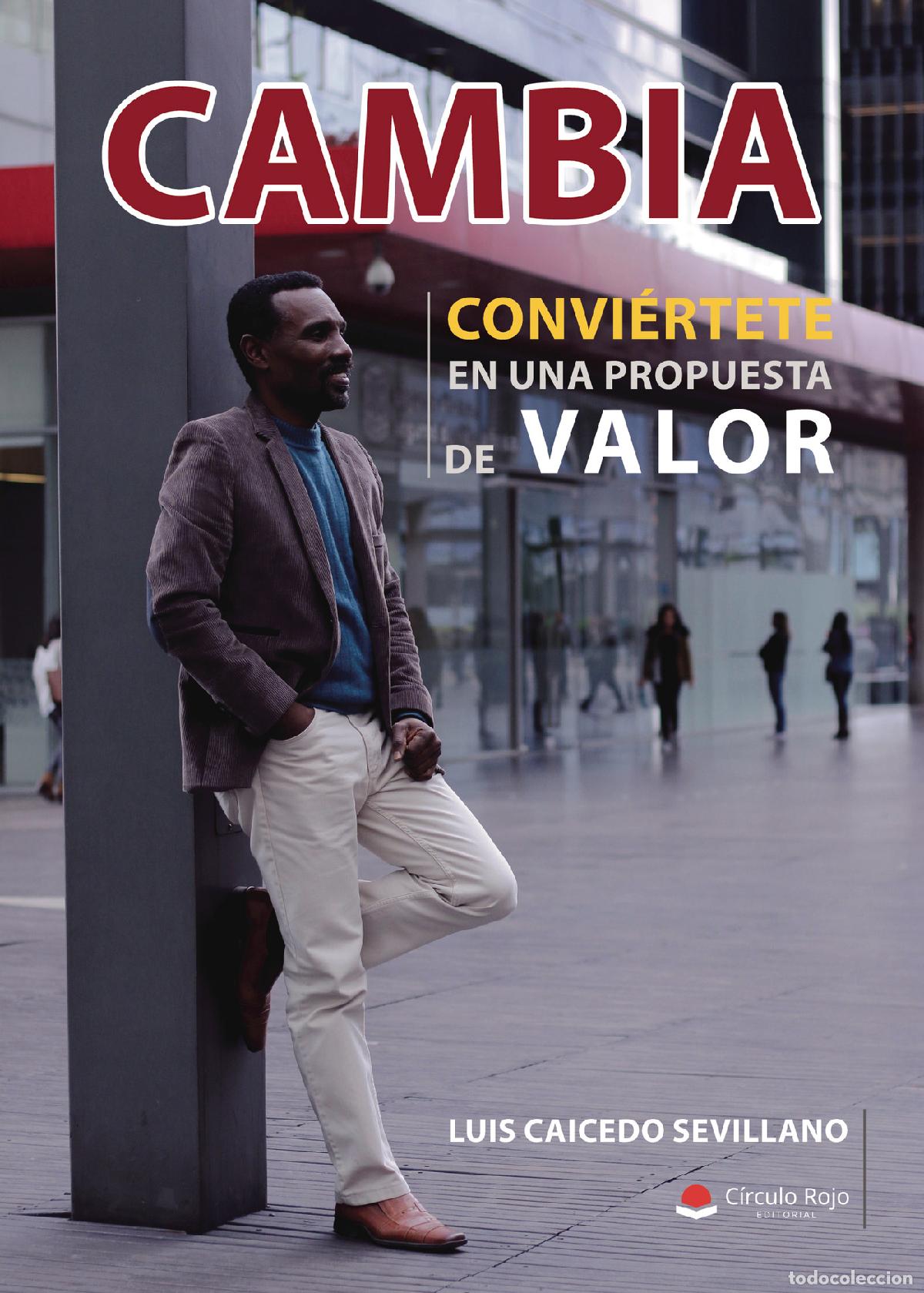 Livres: Cambia, convi&eacute;rtete en una propuesta de valor - Luis Caicedo Sevillano