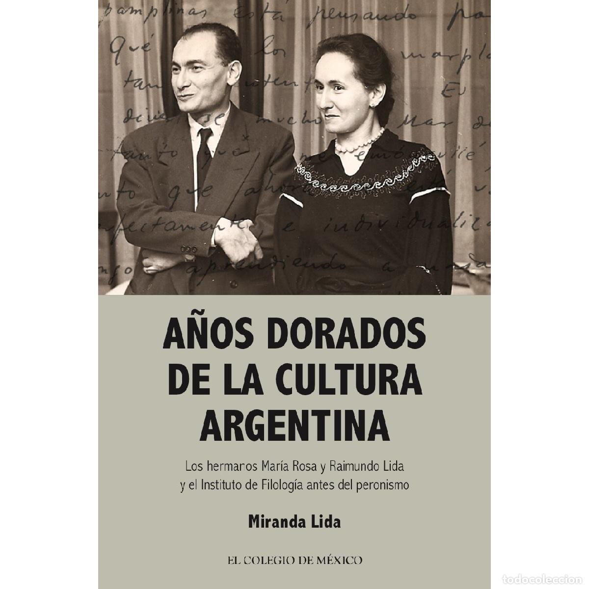 books: A&ntilde;os dorados de la cultura Argentina. - Los hermanos Mar&iacute;a Rosa y Raimundo Lida y el instituto de fi