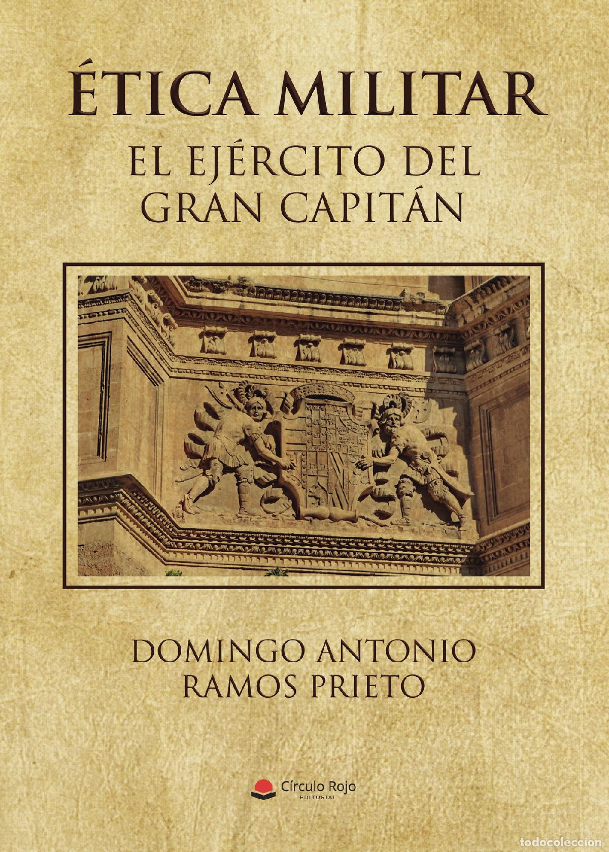 books: &Eacute;TICA MILITAR. EL EJ&Eacute;RCITO DEL GRAN CAPIT&Aacute;N - Domingo Antonio Ramos Prieto