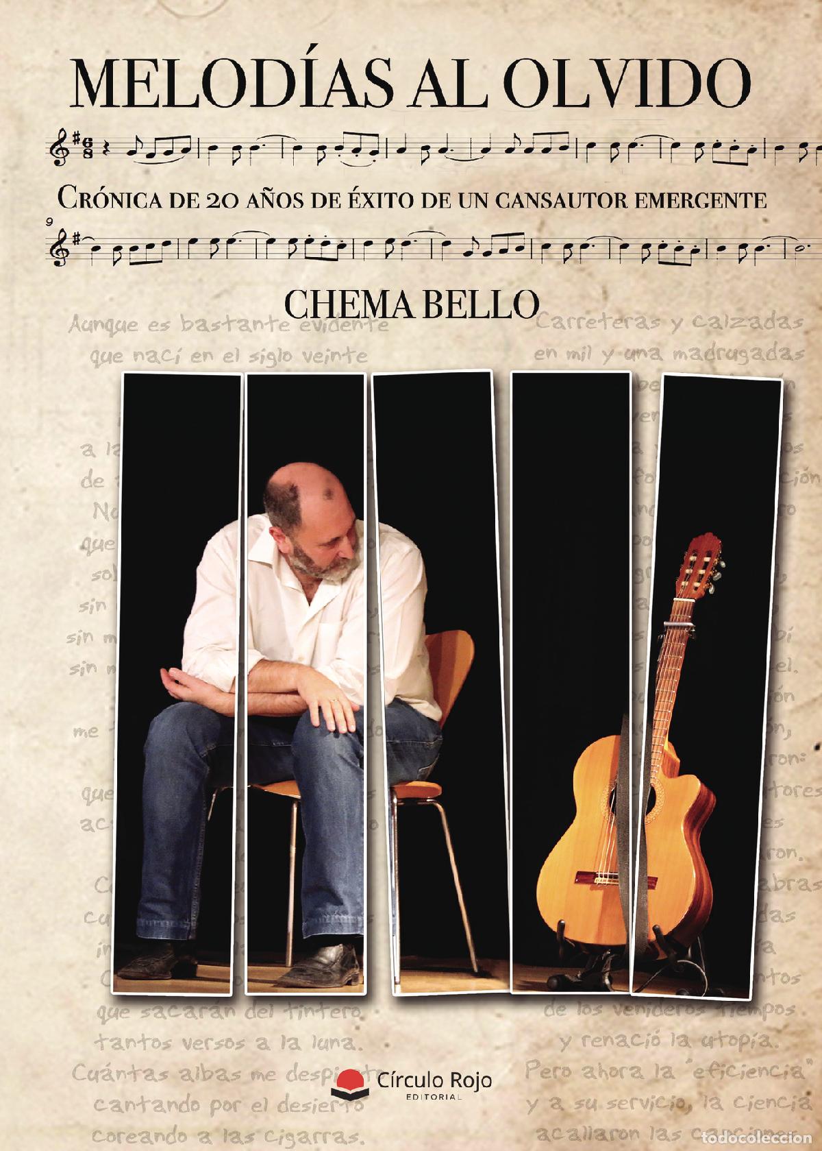 books: Melod&iacute;as al Olvido Cr&oacute;nica de 20 a&ntilde;os de &eacute;xito de un cansautor emergente - Chema Bello