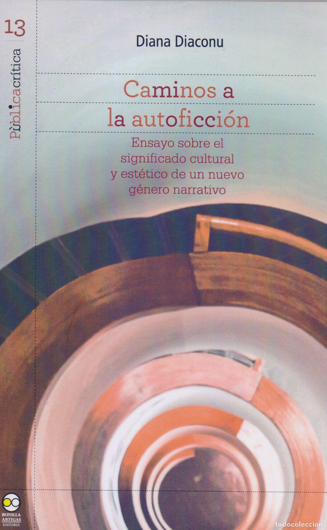 books: Caminos a la autoficci&oacute;n - Ensayo sobre el significado cultural y est&eacute;tico de un nuevo g&eacute;nero narrat