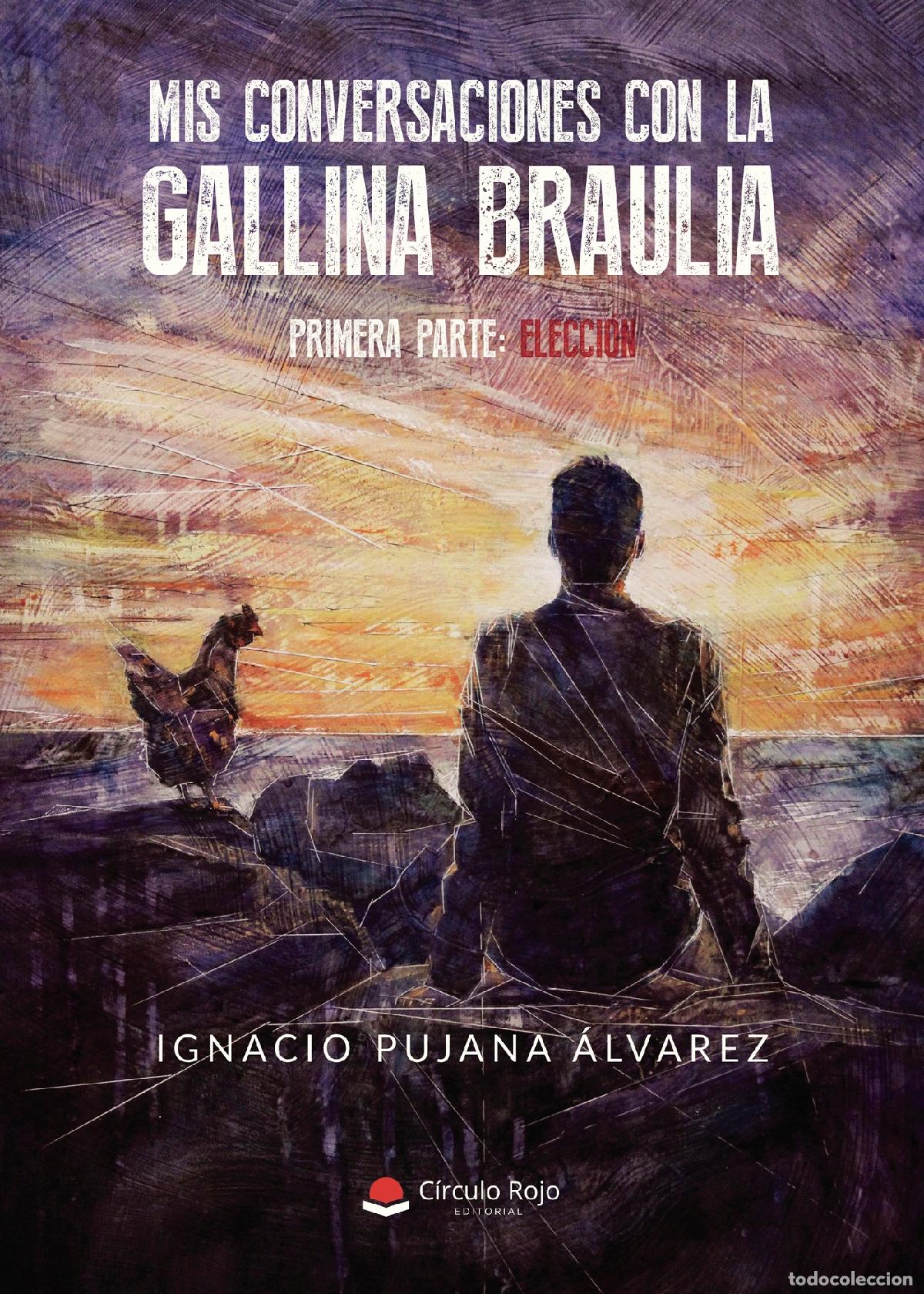 Libros: Mis conversaciones con la gallina Braulia - Primera parte: Elecci&oacute;n - Ignacio Pujana &Aacute;lvarez