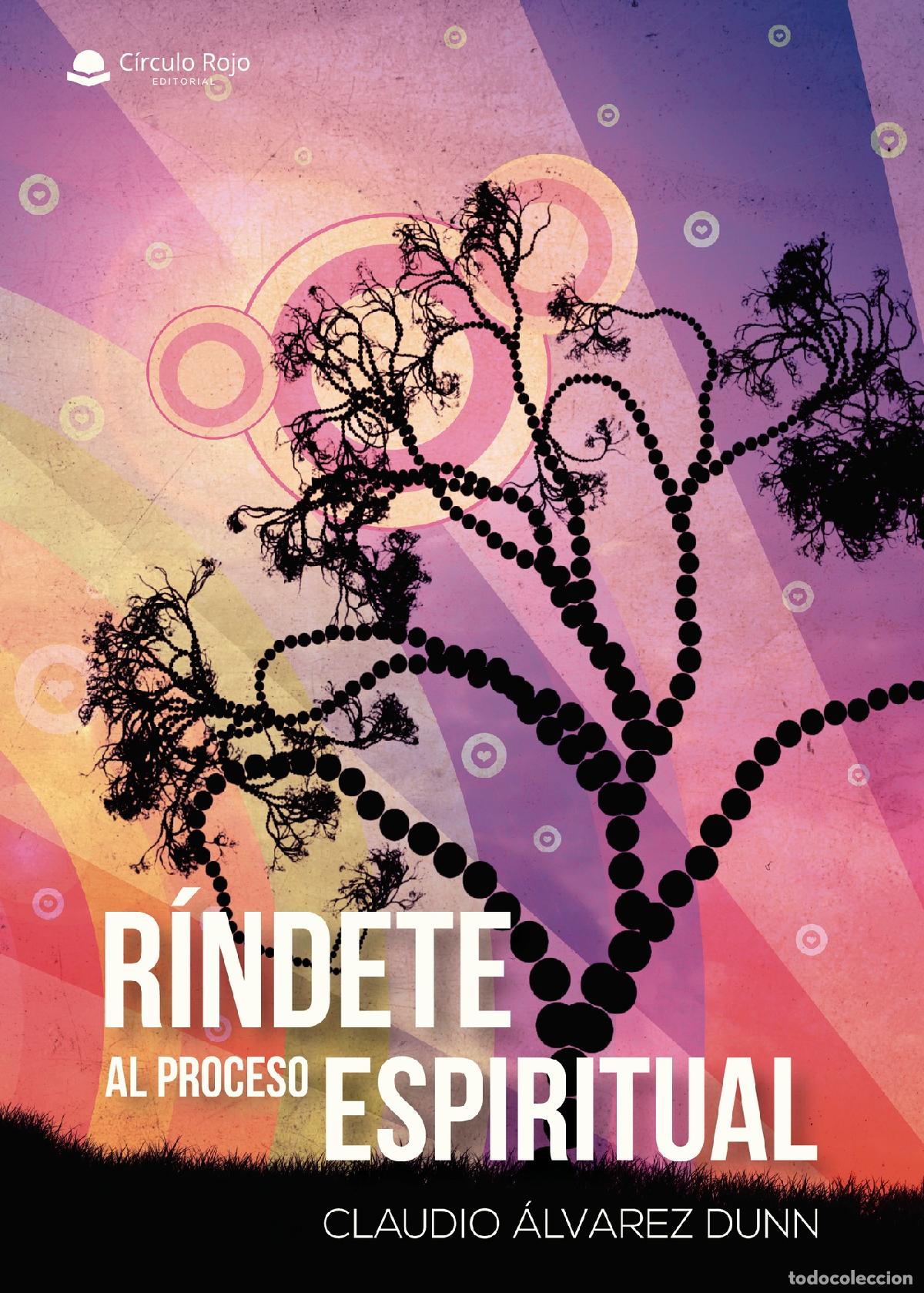 Libros: R&iacute;ndete al proceso espiritual - Claudio Alvarez Dunn - Foto 1