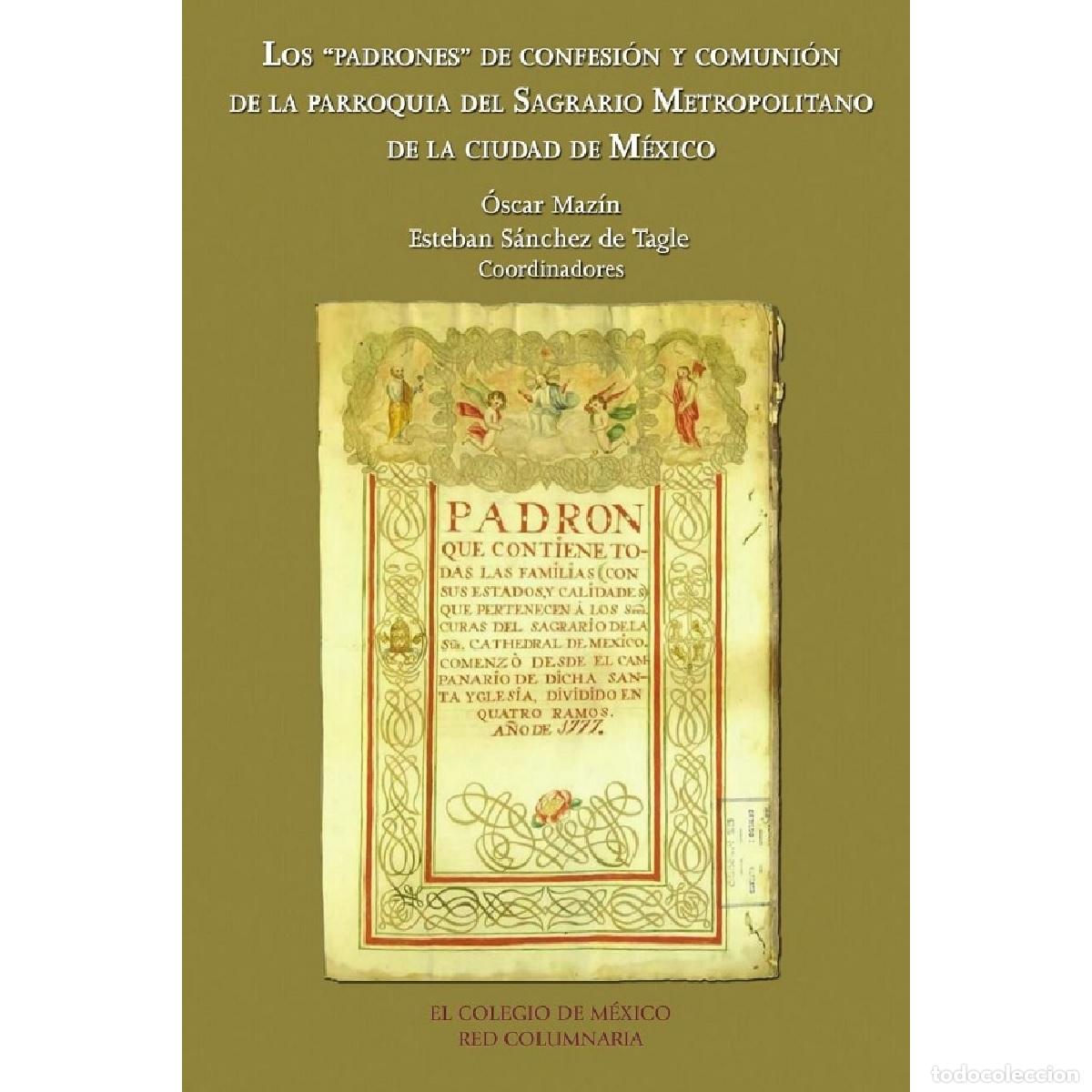 Libros: Los padrones de confesi&oacute;n y comuni&oacute;n de la parroquia del Sagrario Metropolitano de la ciudad de M&eacute;xi