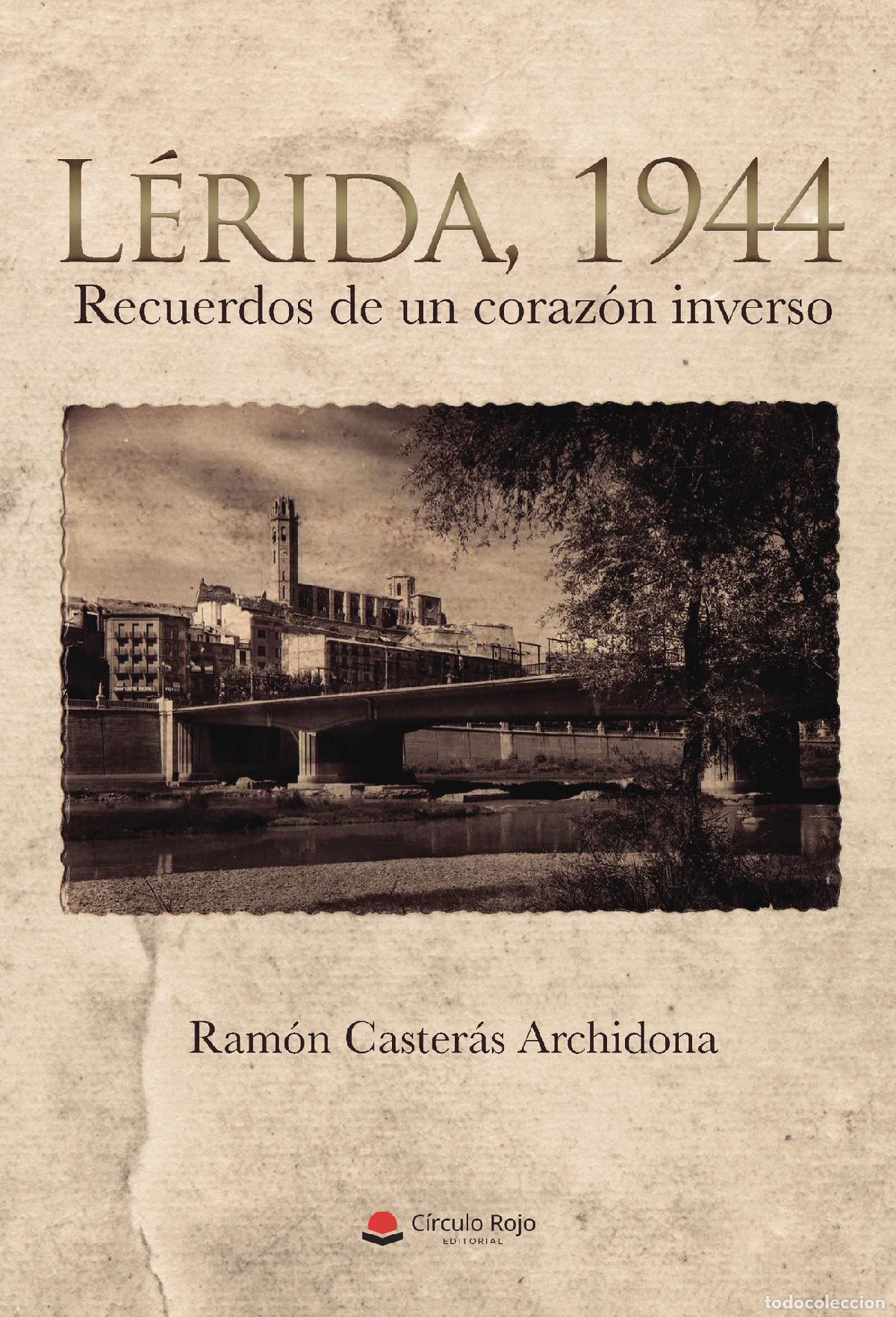 books: L&eacute;rida, 1944. Recuerdos de un coraz&oacute;n inverso - Ram&oacute;n Caster&aacute;s Archidona