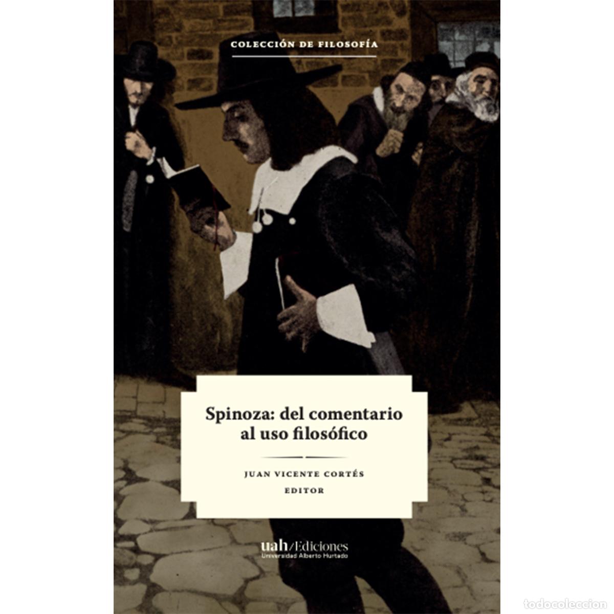books: Sp&iacute;noza: del comentario al uso filos&oacute;fico - Juan Vicente Cort&eacute;s