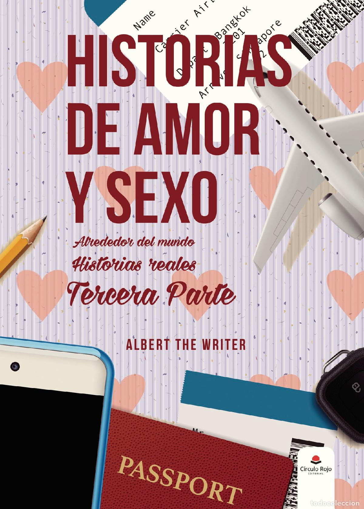 Libri: Historias de amor y sexo alrededor del mundo. Historias reales. Tercera parte - Albert The Writer