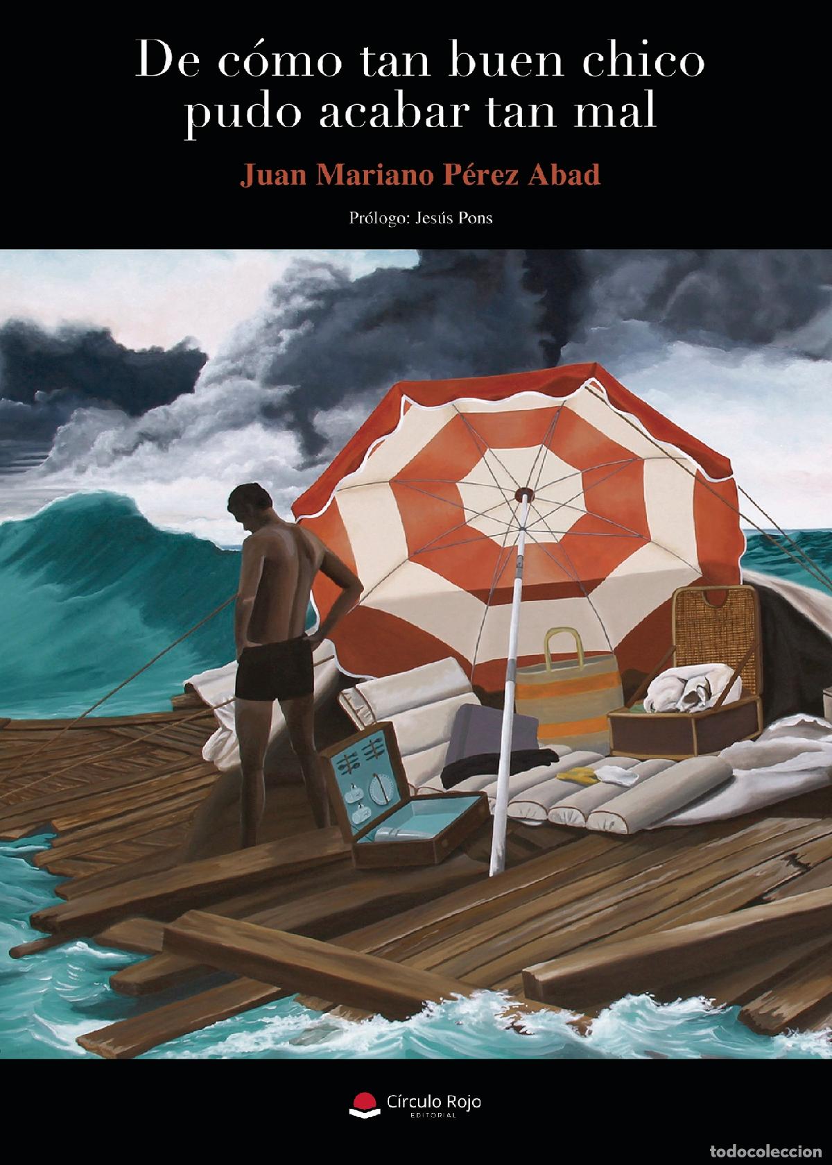 B&uuml;cher: De c&oacute;mo tan buen chico pudo acabar tan mal - Juan Mariano P&eacute;rez Abad