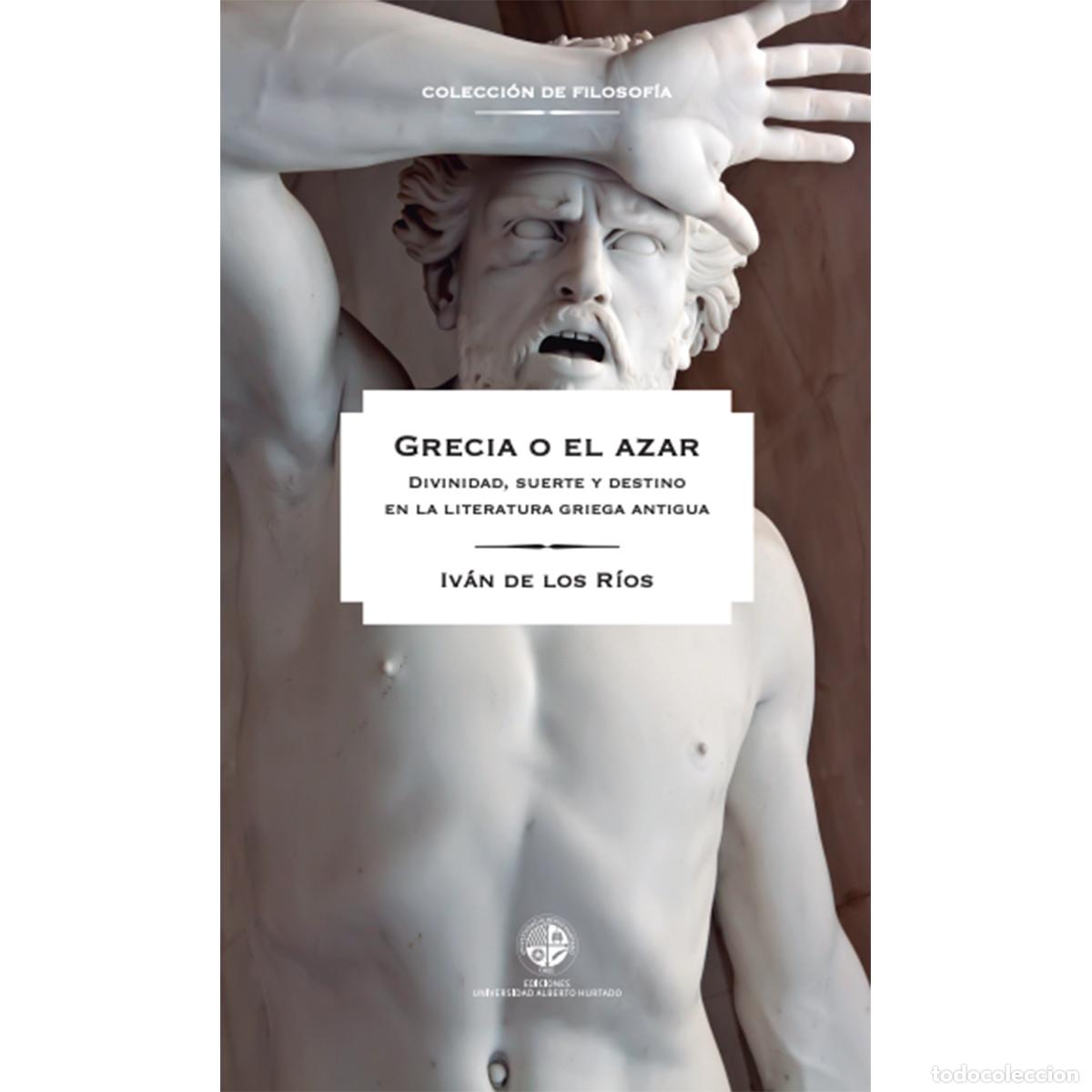 B&uuml;cher: Grecia o el azar - Divinidad, suerte y destino en la literatura griega antigua - Iv&aacute;n de Los R&iacute;os