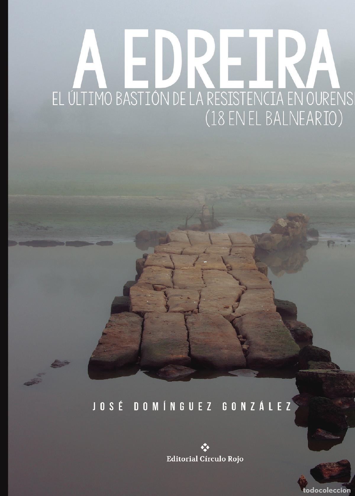 B&uuml;cher: A Edreira - El &uacute;ltimo basti&oacute;n de la resistencia en Ourense (18 en el balneario) - Jos&eacute; Dom&iacute;nguez Gon